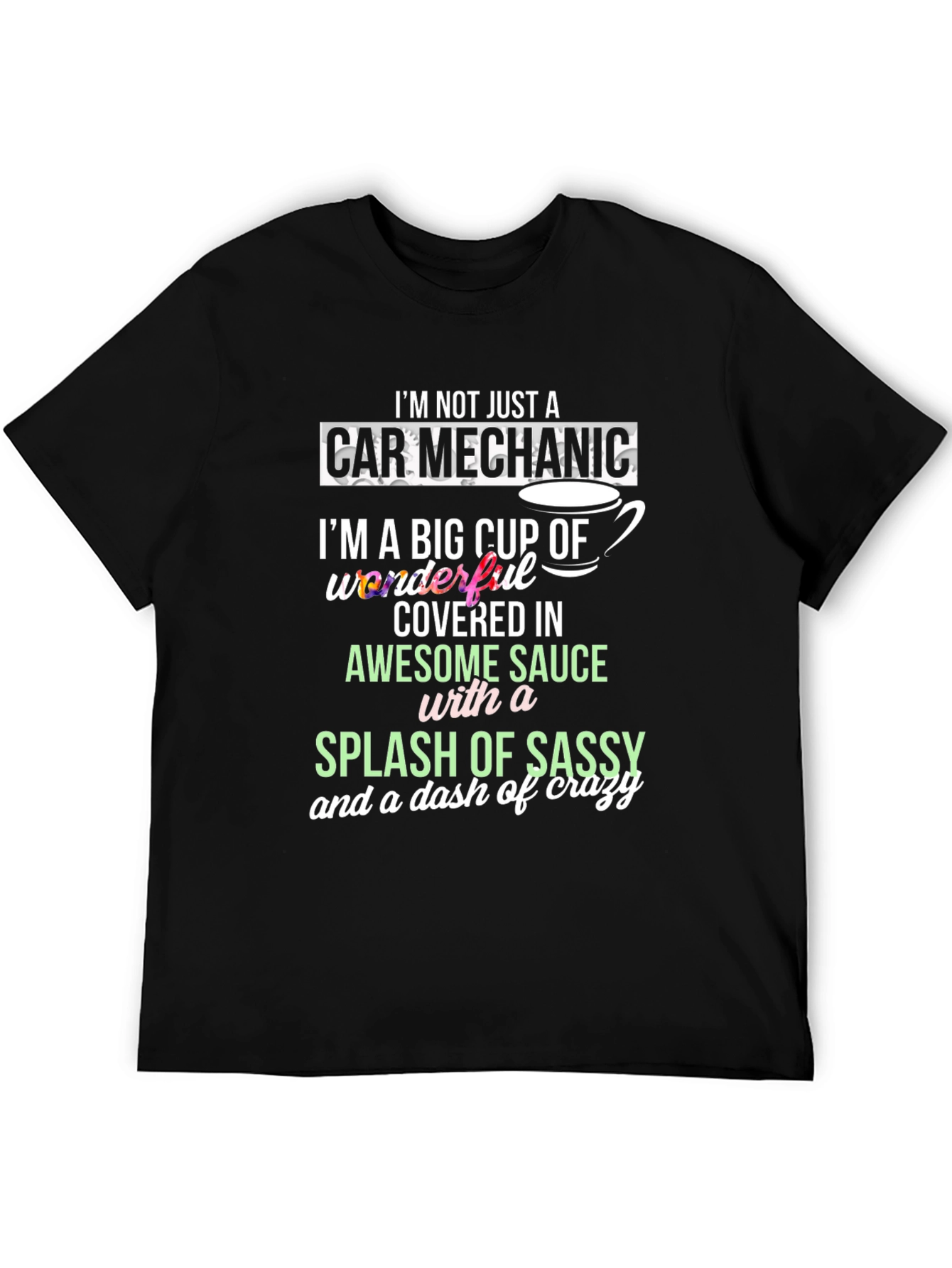 Black Car Mechanic Awesome Sauce Sassy Crazy T-Shirt view 5