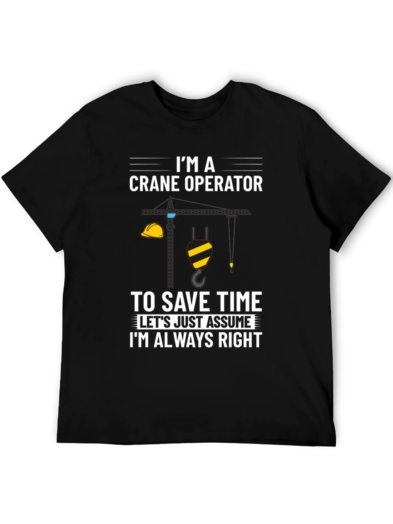 Black Crane Operator Always Right Graphic Tee view 5