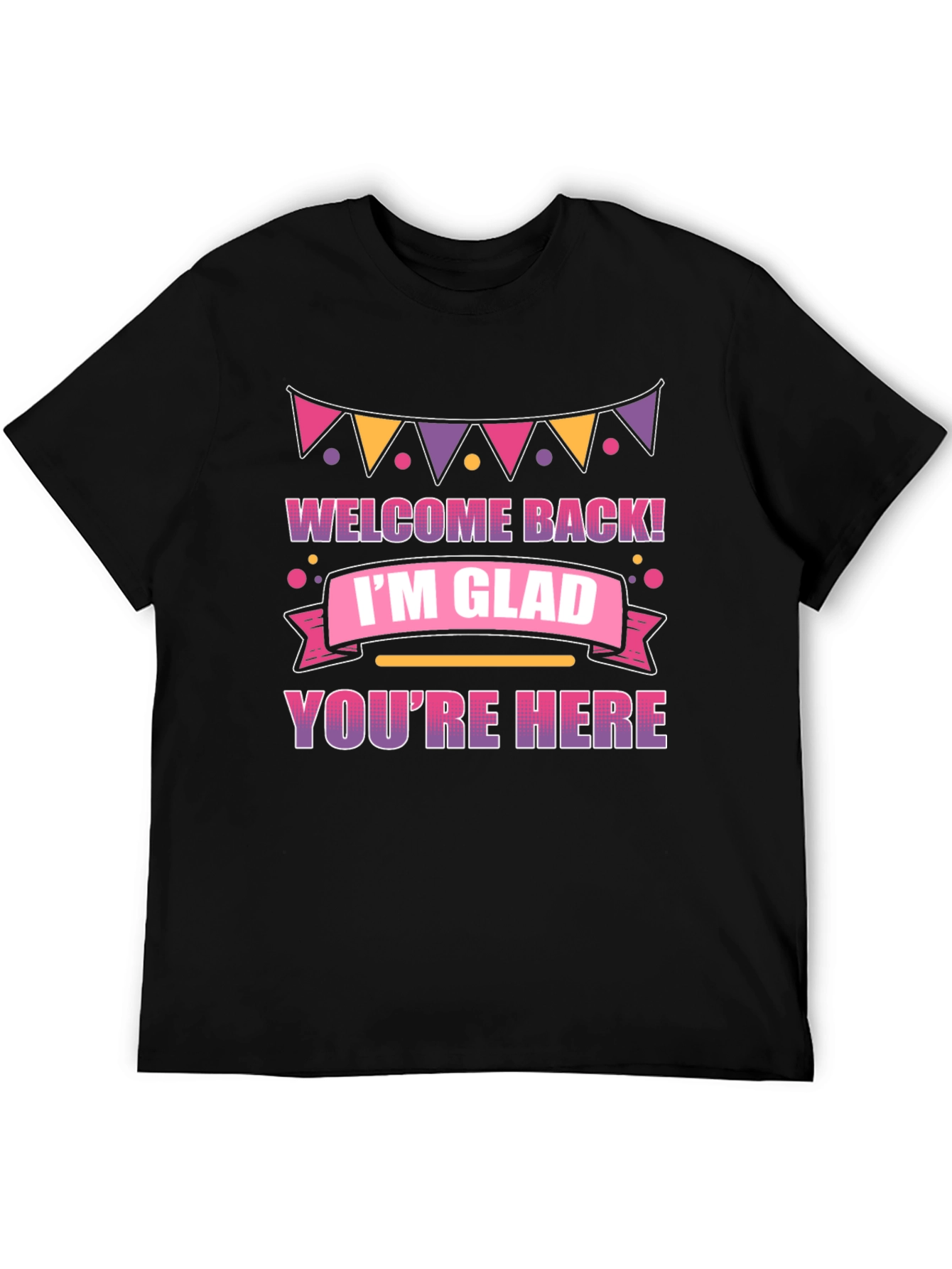 Black Welcome Back I'm Glad You're Here T-Shirt view 5