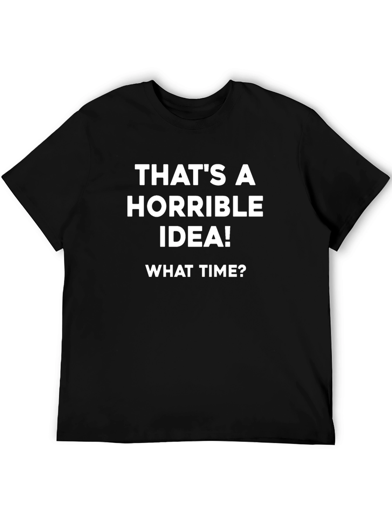 Black Horrible Idea T-Shirt - Funny Sarcastic Tee view 5