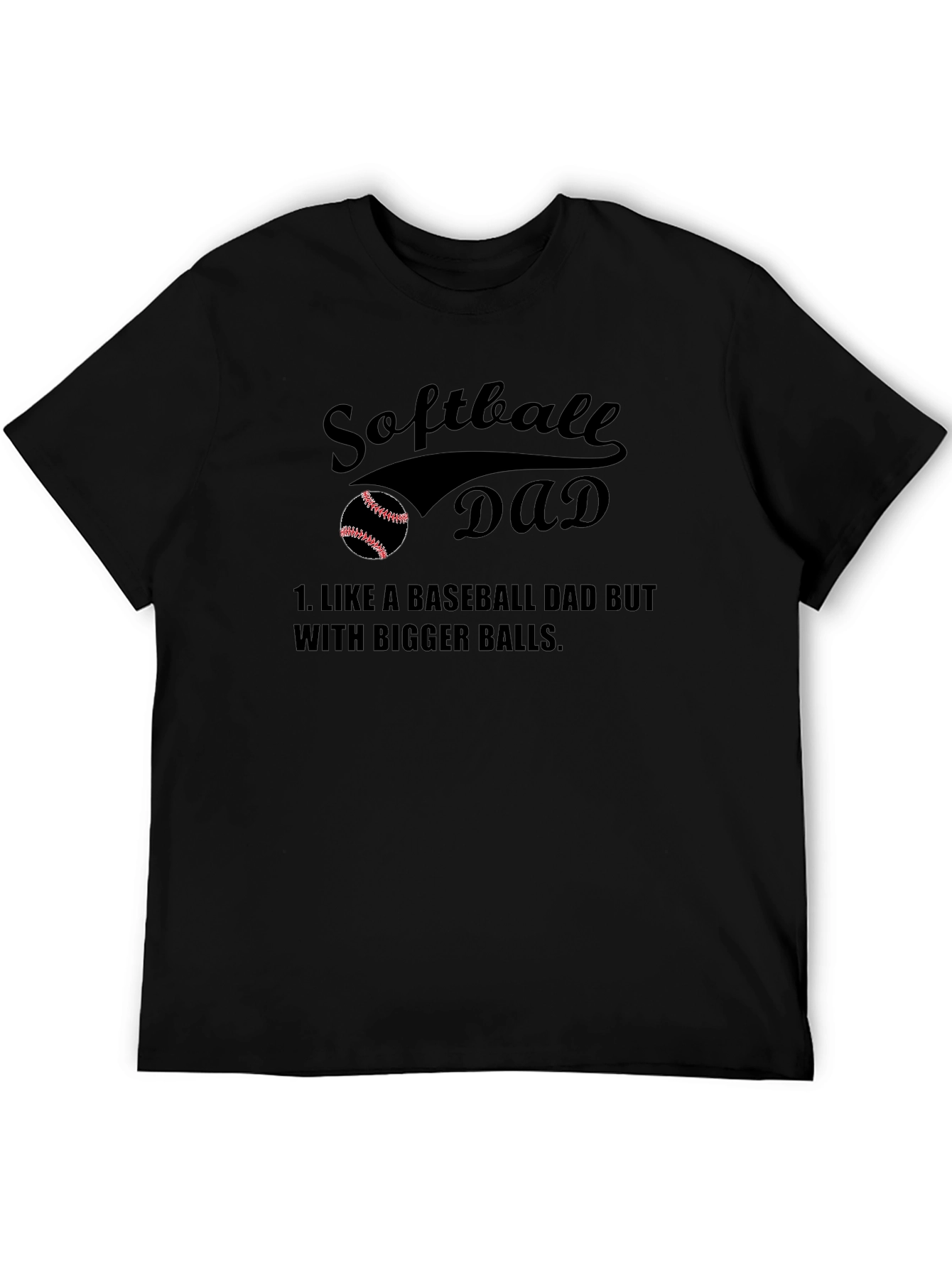 Black Softball Dad T-Shirt - Bigger Balls view 5