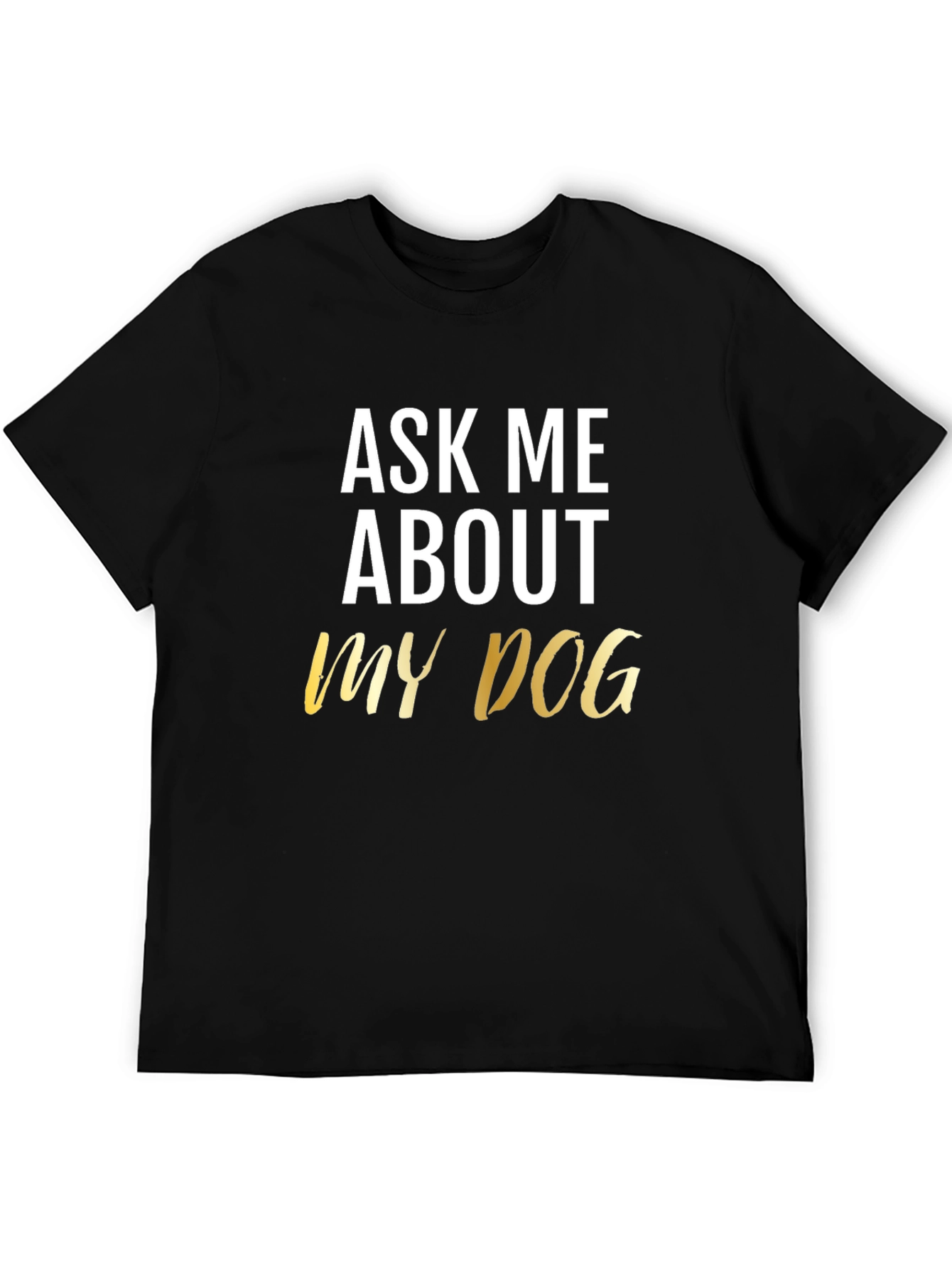 Black Ask Me About My Dog Black T-Shirt view 5