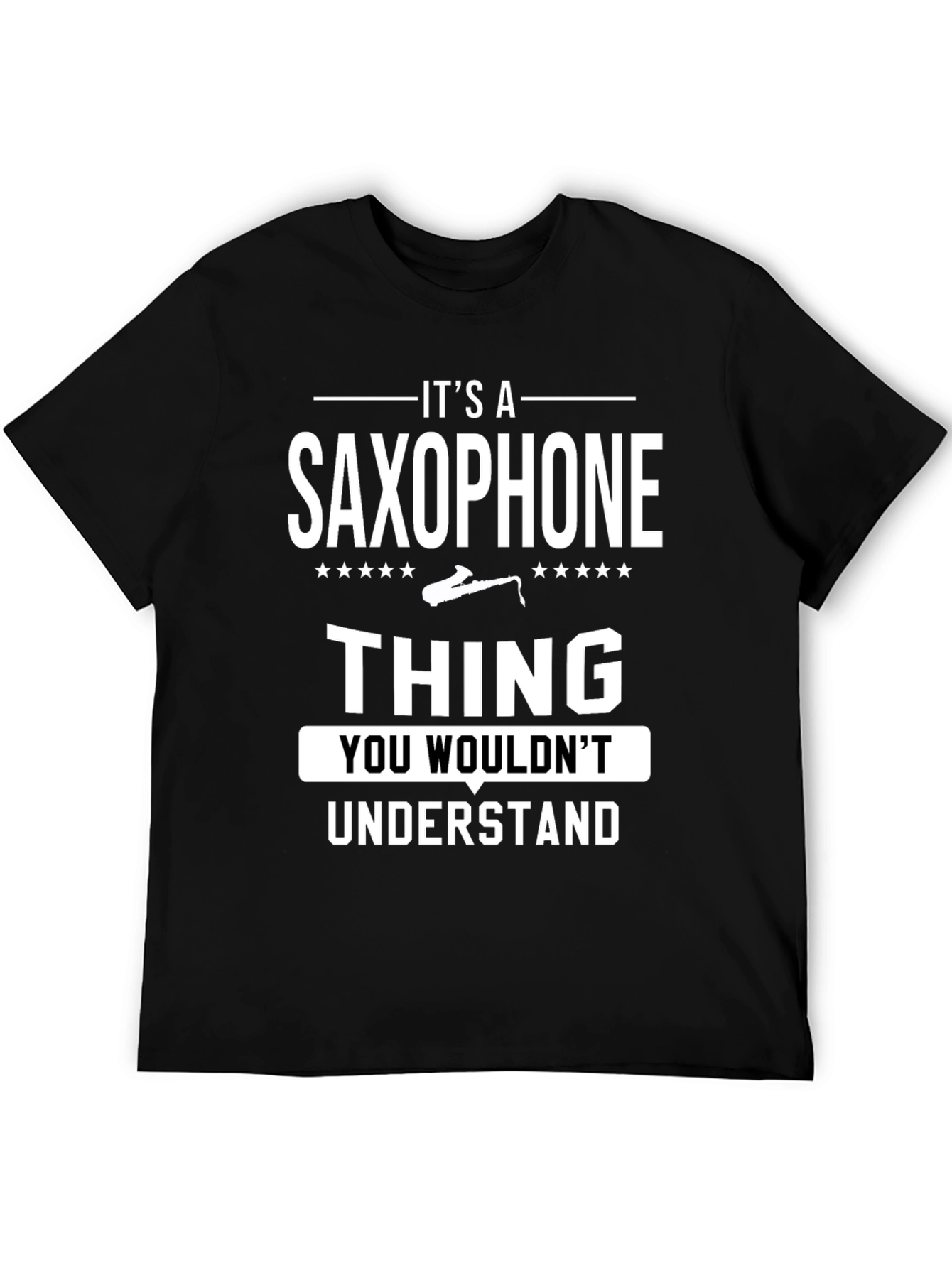 Black Saxophone Thing T-Shirt - You Wouldn't Understand view 5
