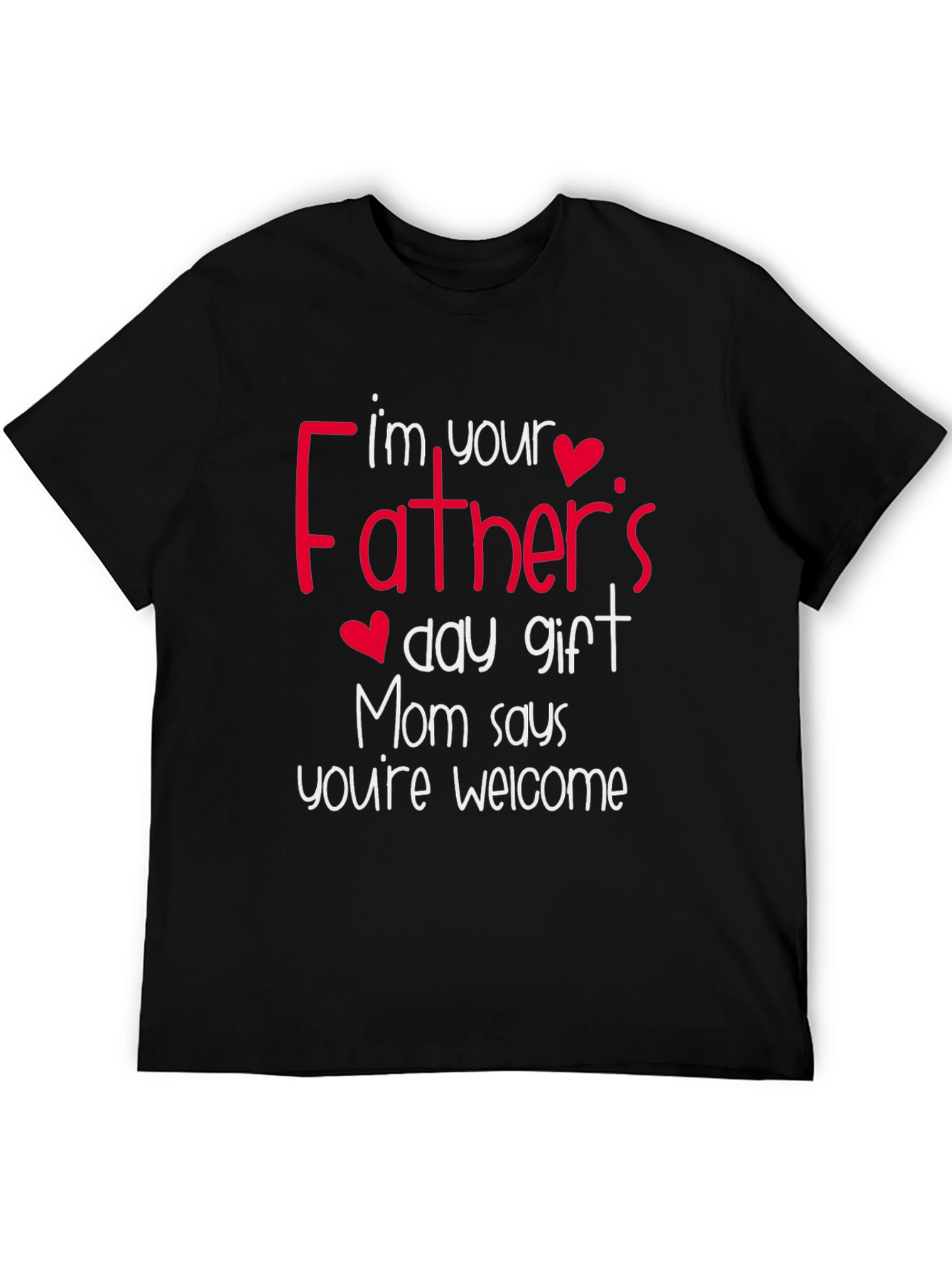 Black Funny Father's Day Gift T-Shirt - Mom Says You're Welcome! view 5