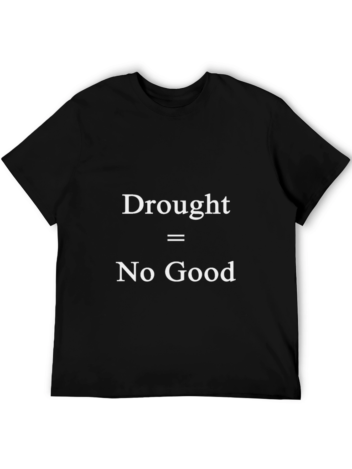 Black Drought = No Good Black T-Shirt view 5