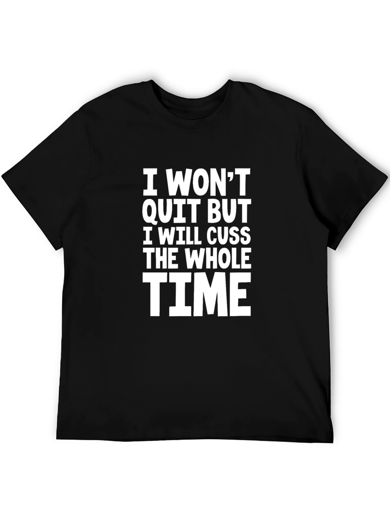 Black Funny Cussing T-Shirt - I Won't Quit But I Will Cuss The Whole Time view 5