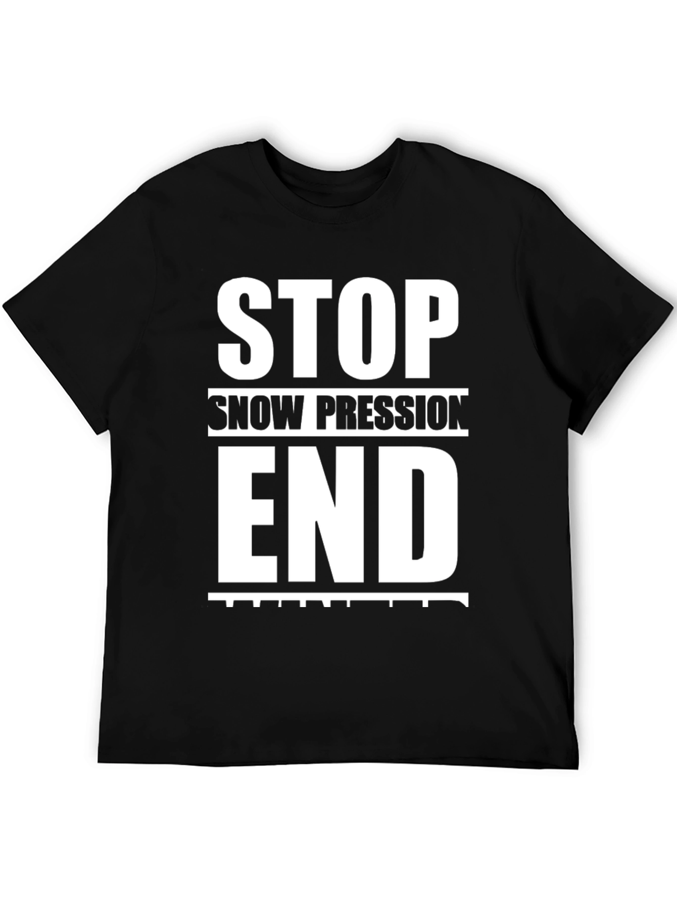 Black Stop Snow Pression End Winter Black Graphic Tee view 5