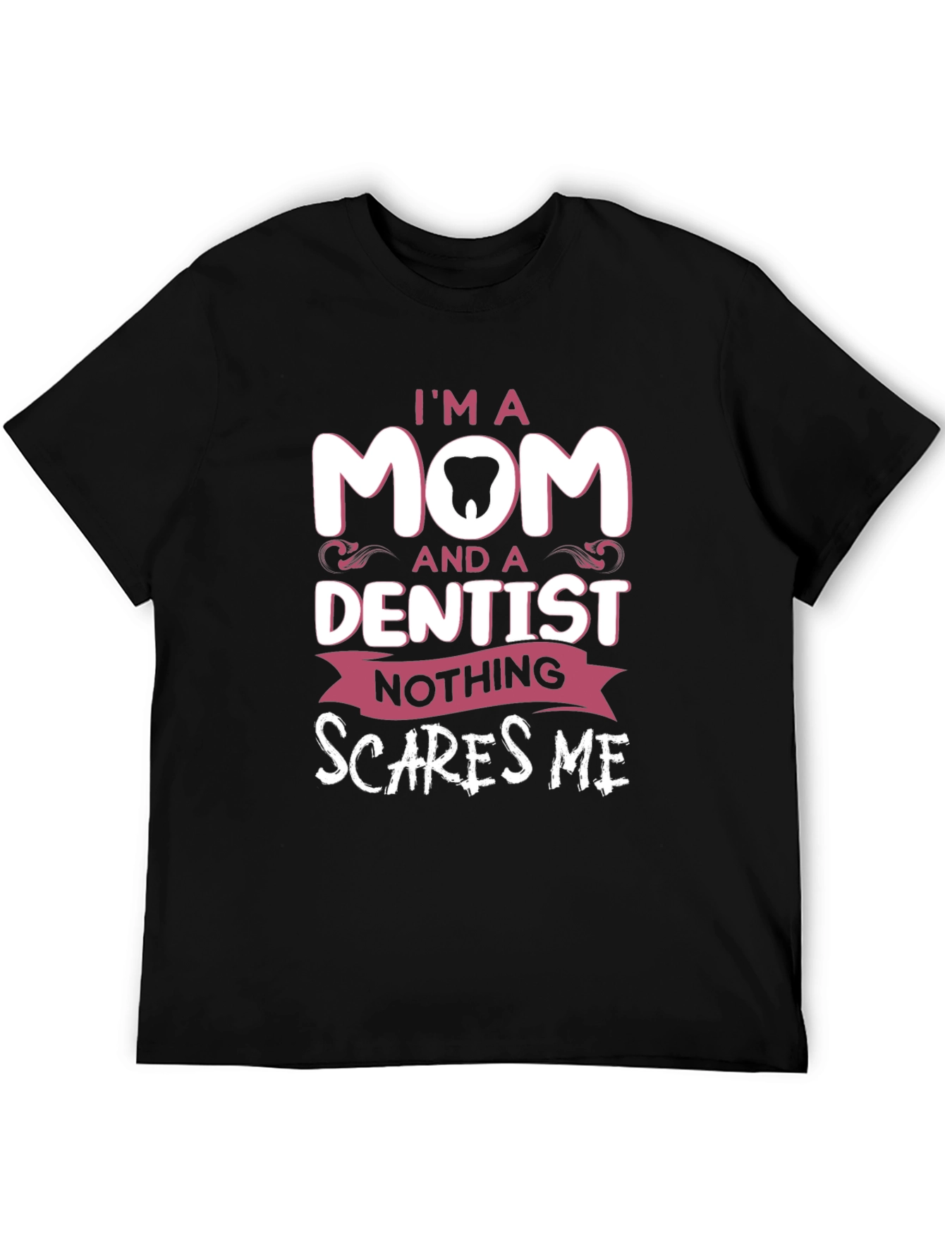 I'm A Mom and a Dentist T-Shirt - 5