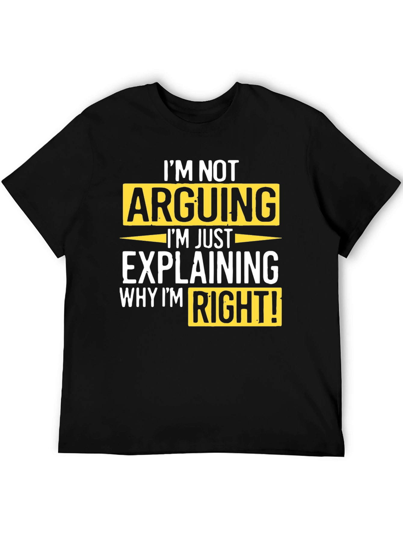 Black I'm Not Arguing T-Shirt view 5