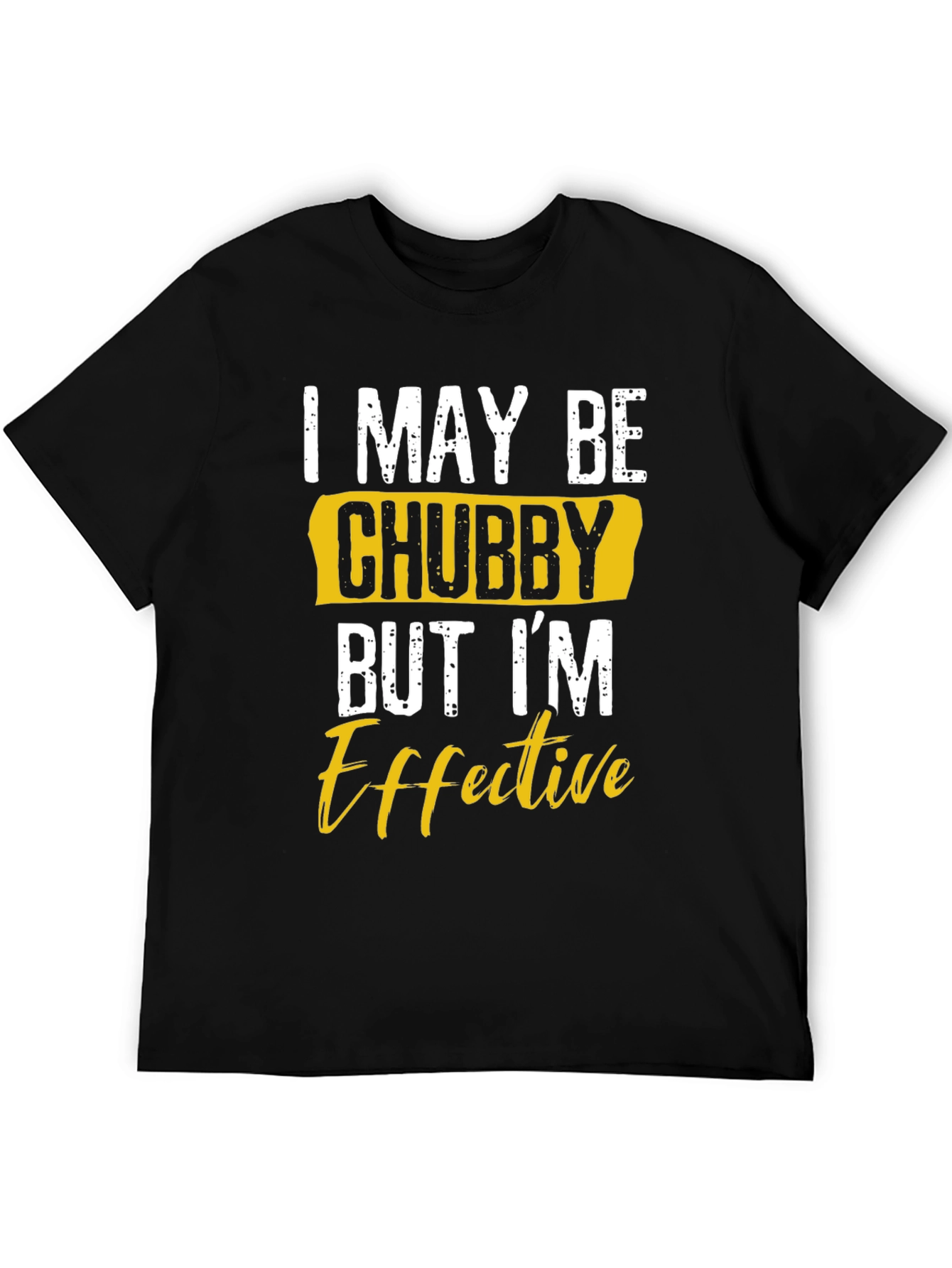 Black I May Be Chubby But I'm Effective T-Shirt view 5
