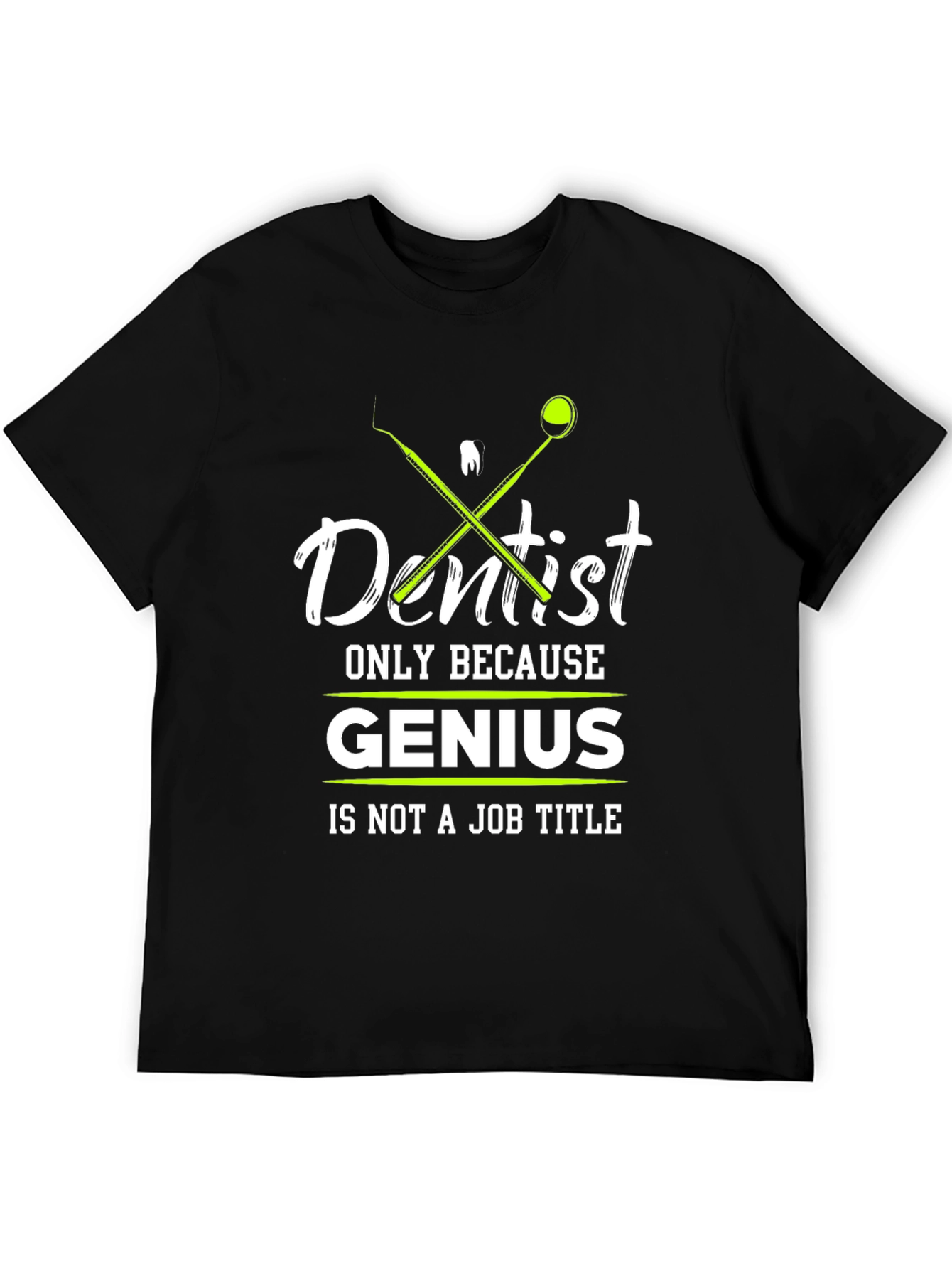 Black Dentist Genius T-Shirt - Funny Dental Apparel view 5