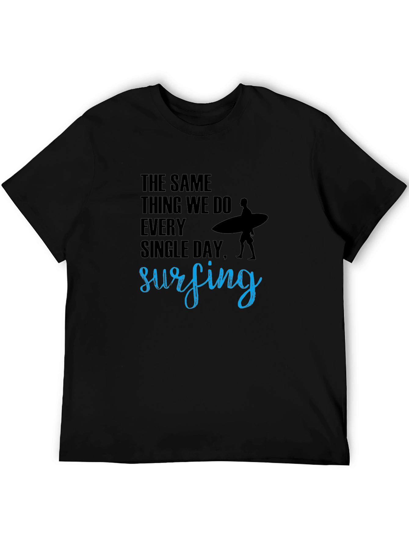 Black Surfing T-Shirt: The Same Thing We Do Every Day view 5