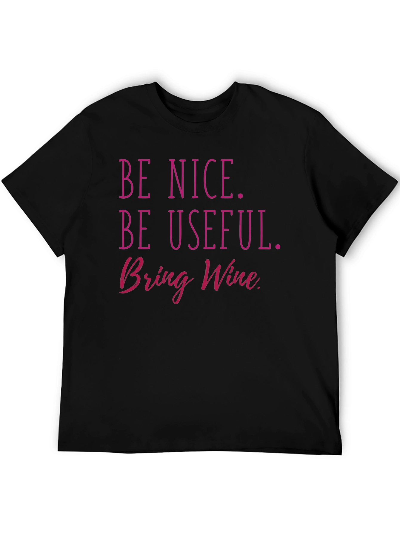 Black Be Nice, Be Useful, Bring Wine T-Shirt view 5