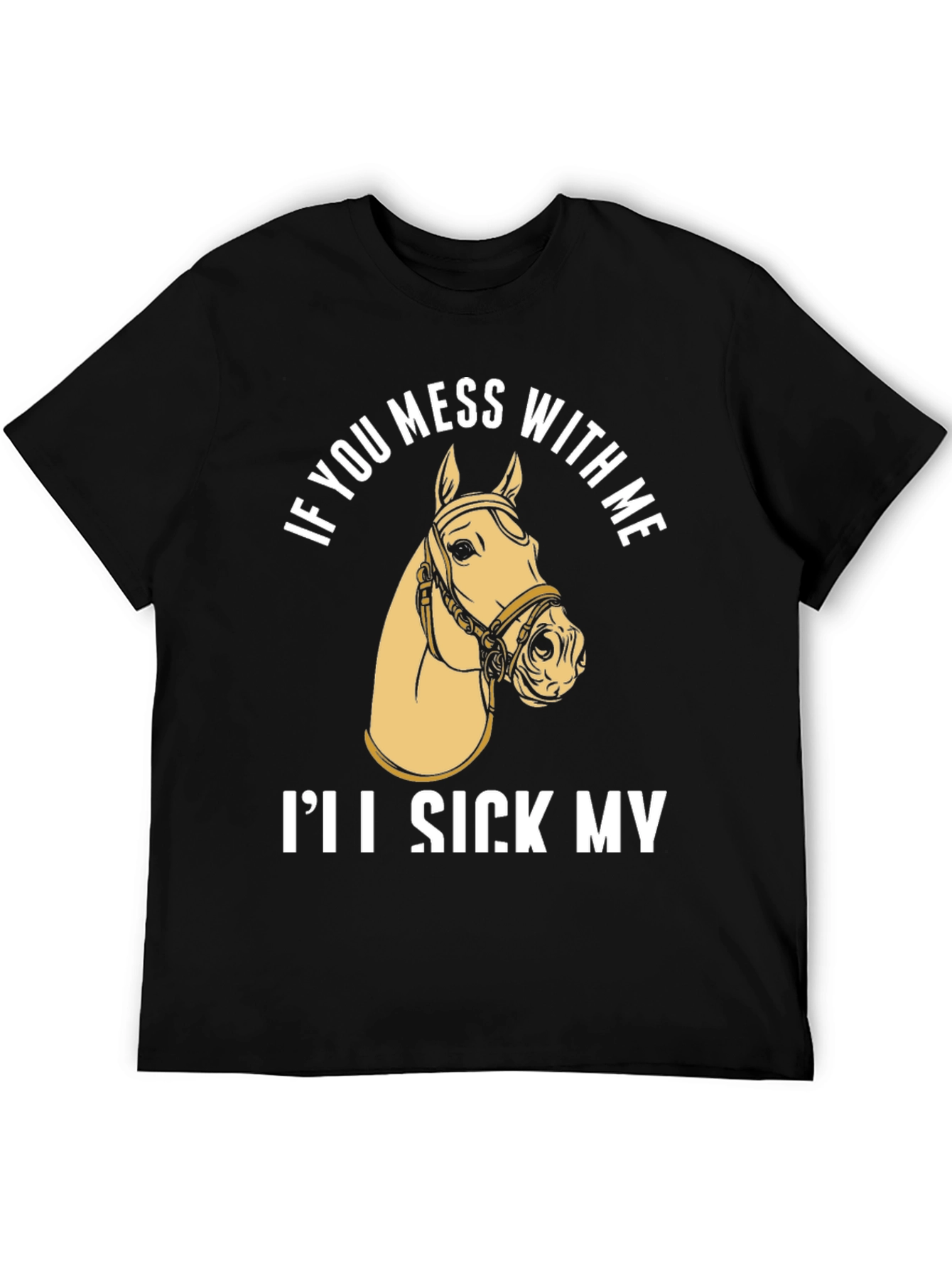 Black Funny Horse T-Shirt - "I'll Sick My Horse On You" view 5