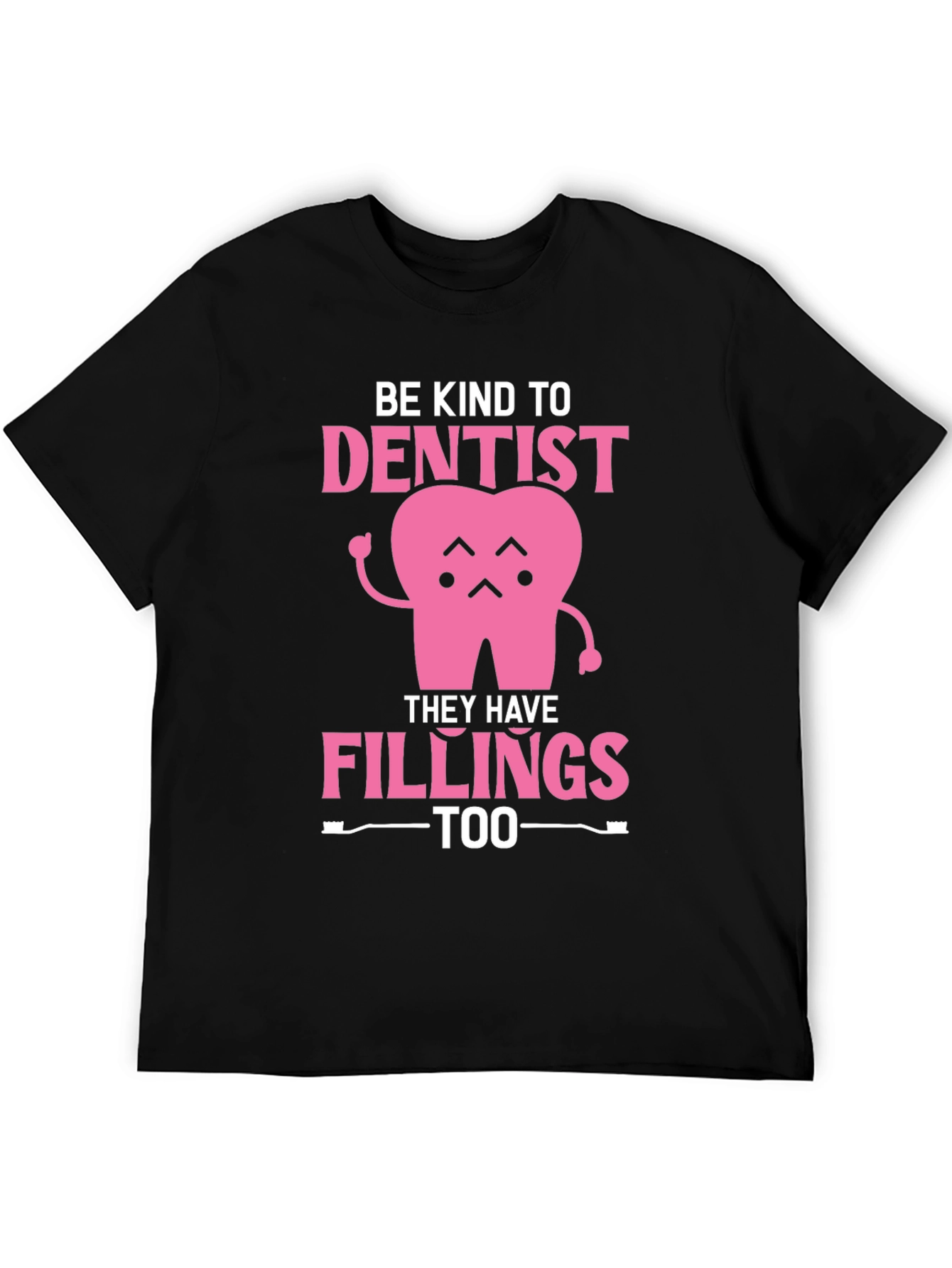 Black Be Kind to Dentist - Fillings Too! Black T-Shirt view 5