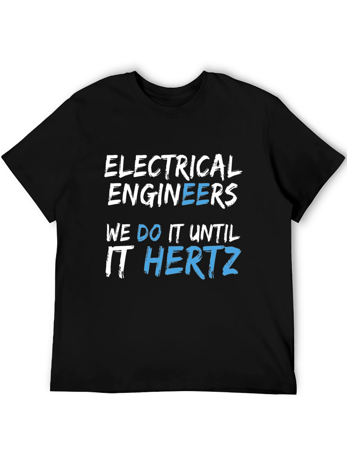 Black Electrical Engineers We Do It Until It Hertz Black T-Shirt view 5