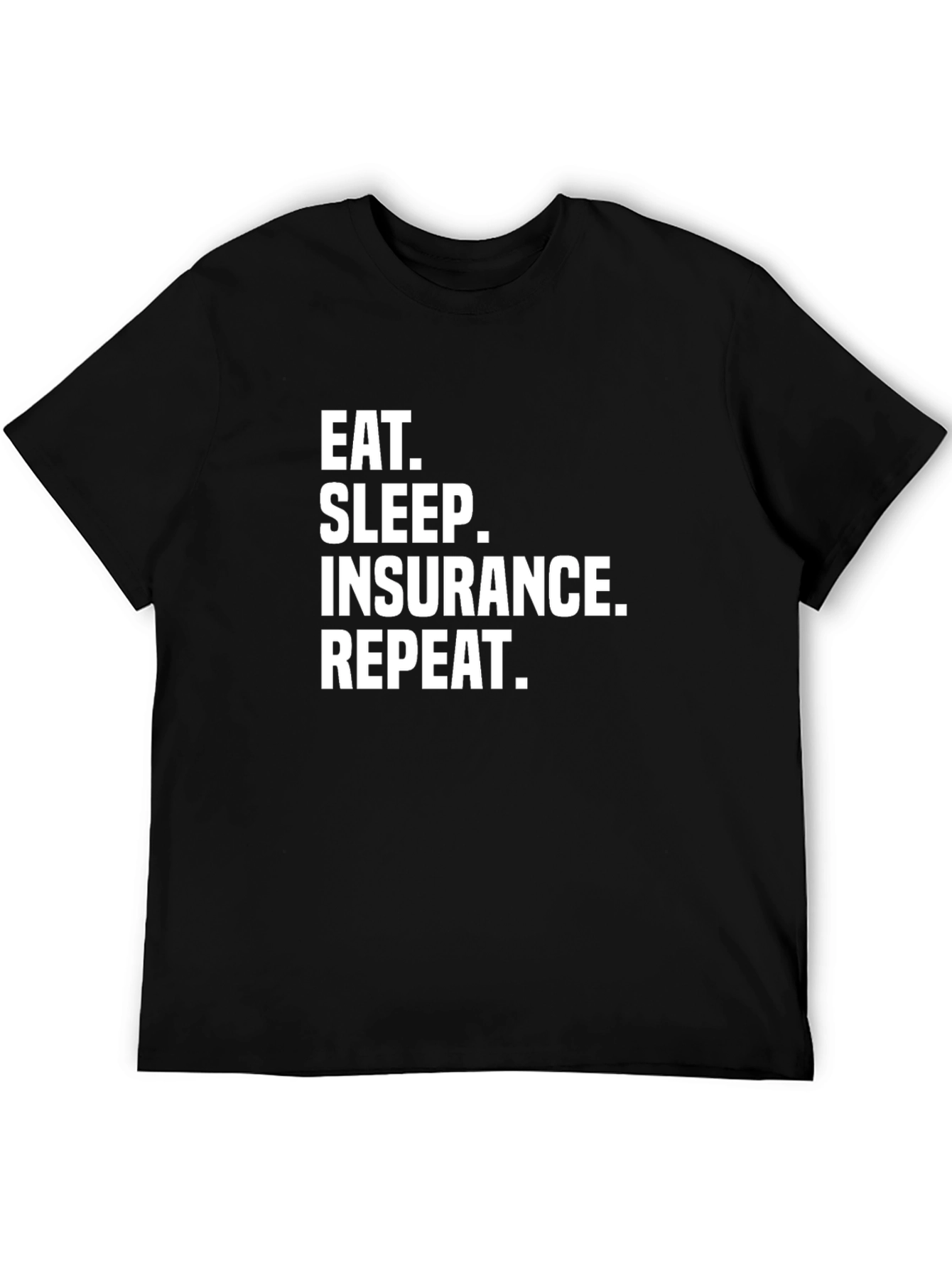 Black Eat Sleep Insurance Repeat Funny T-Shirt view 5