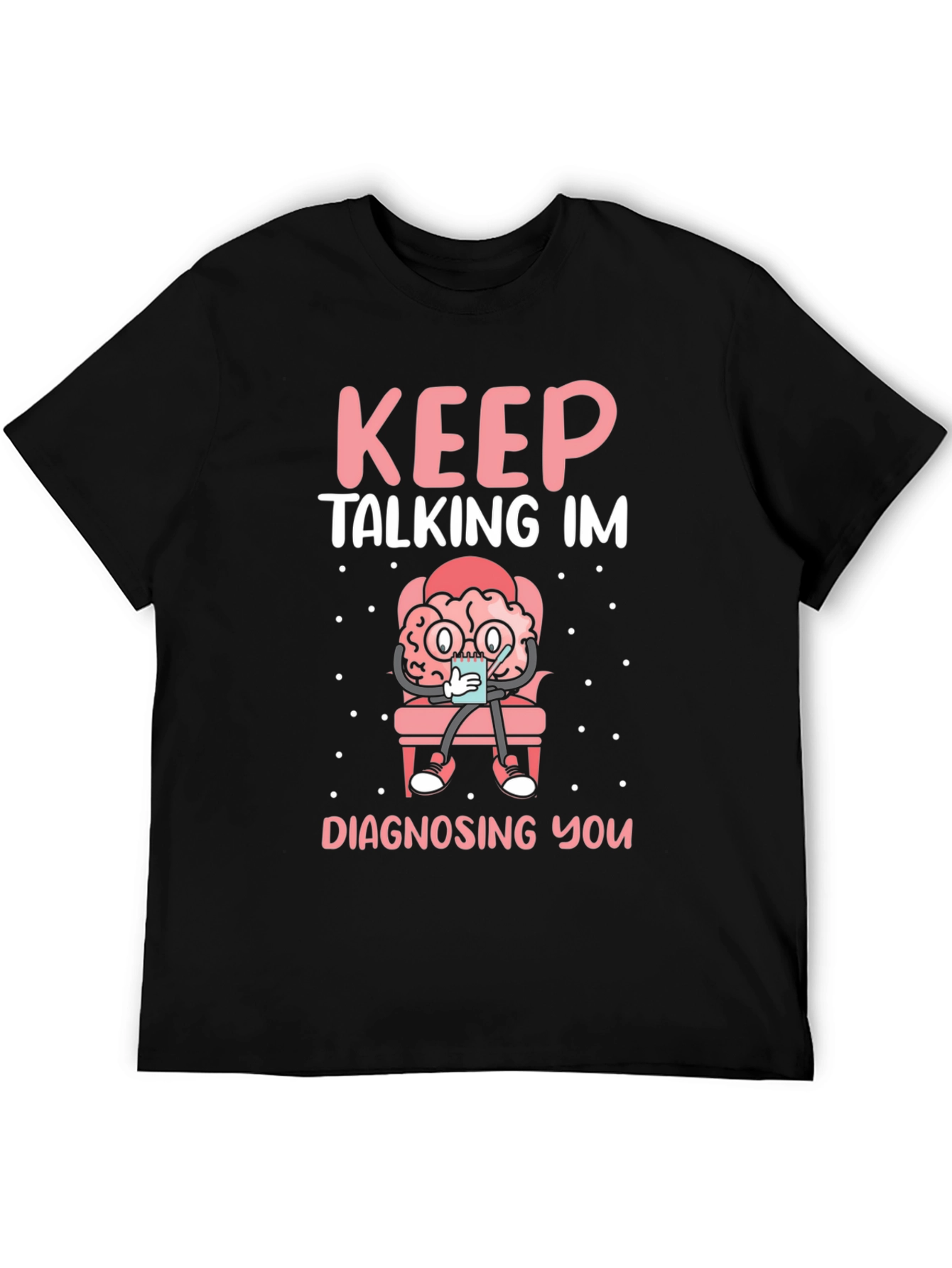 Black Keep Talking I'm Diagnosing You T-Shirt view 5