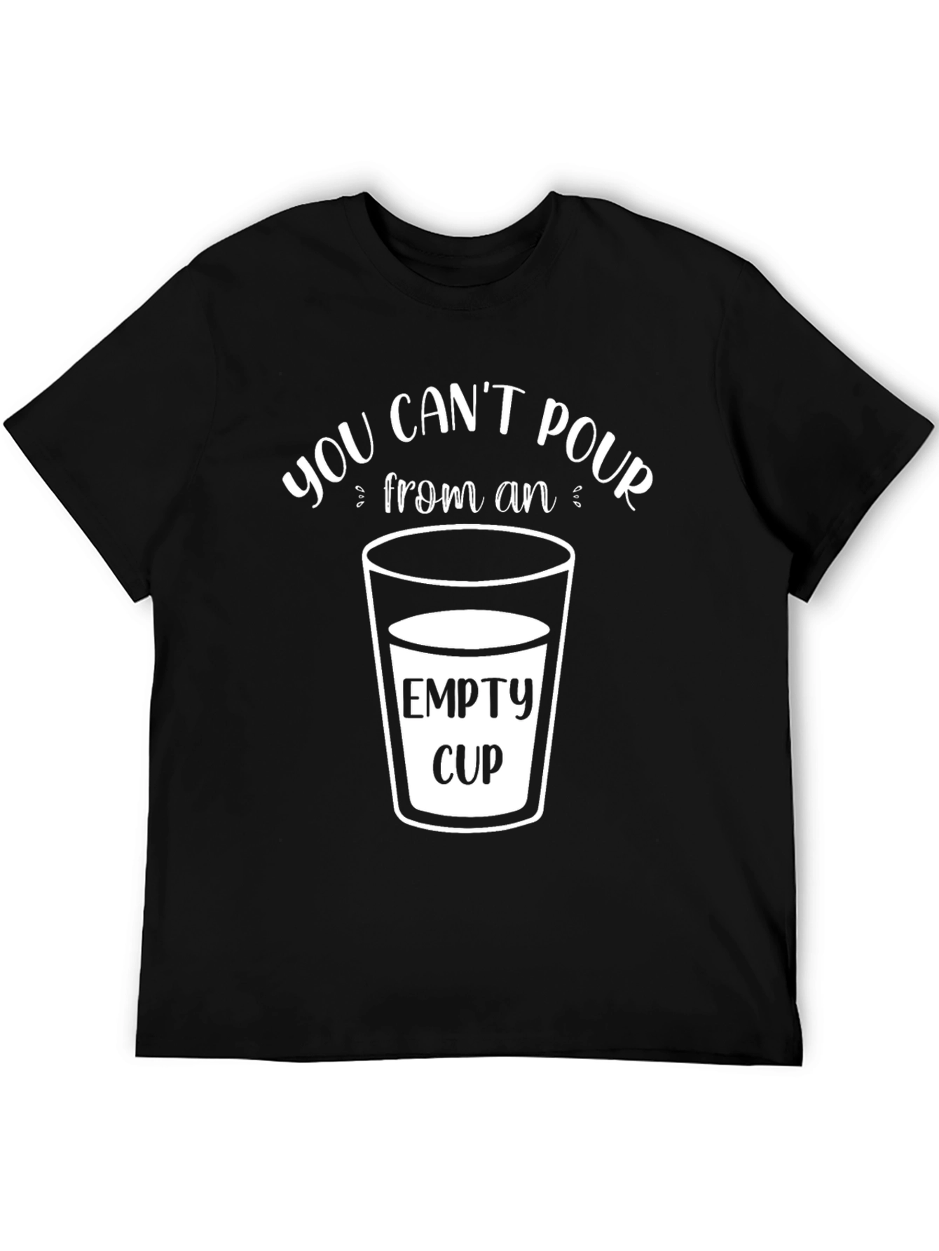 Black You Can't Pour From An Empty Cup T-Shirt view 5