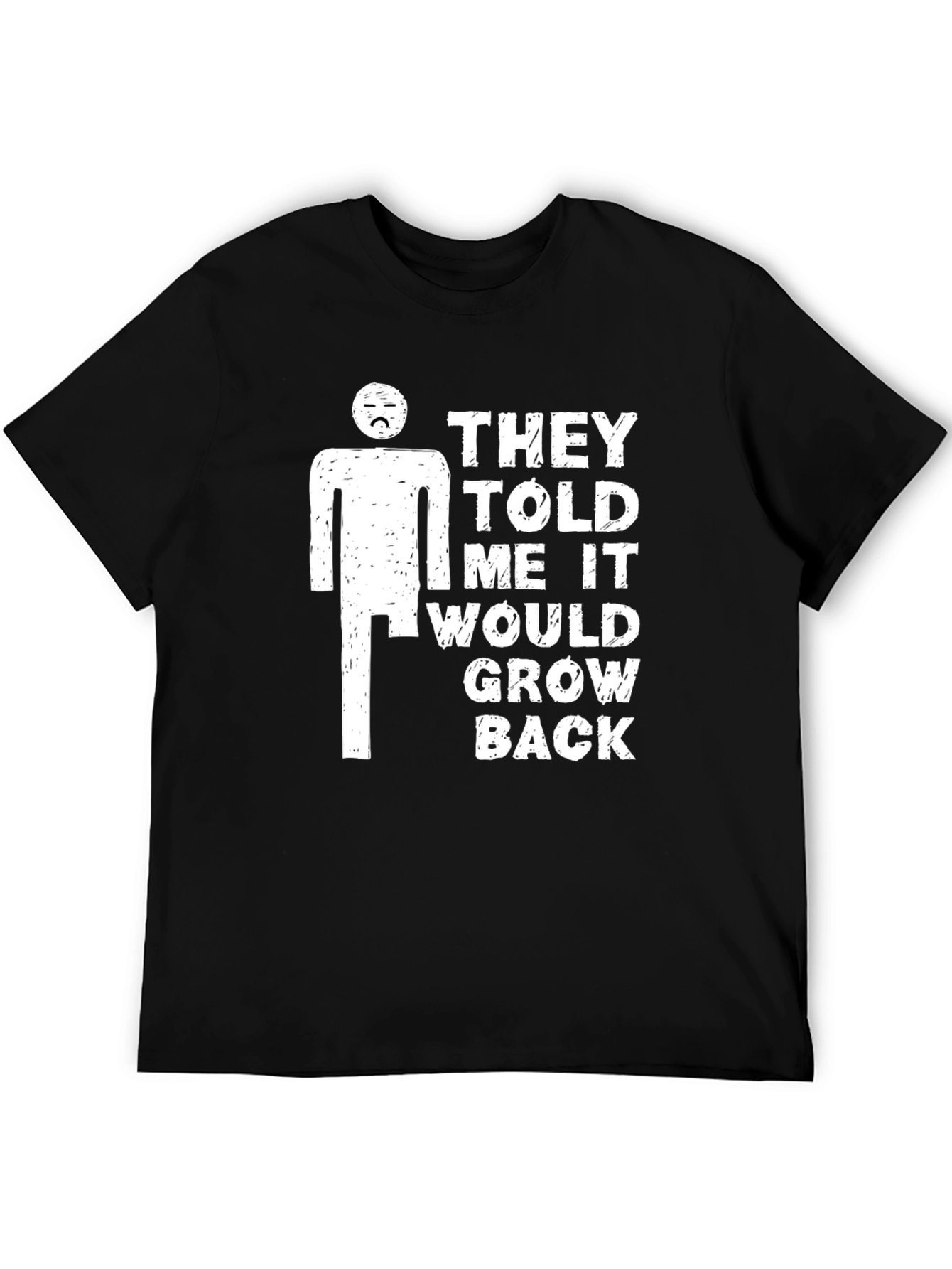 Black Humorous T-Shirt: They Told Me It Would Grow Back view 5