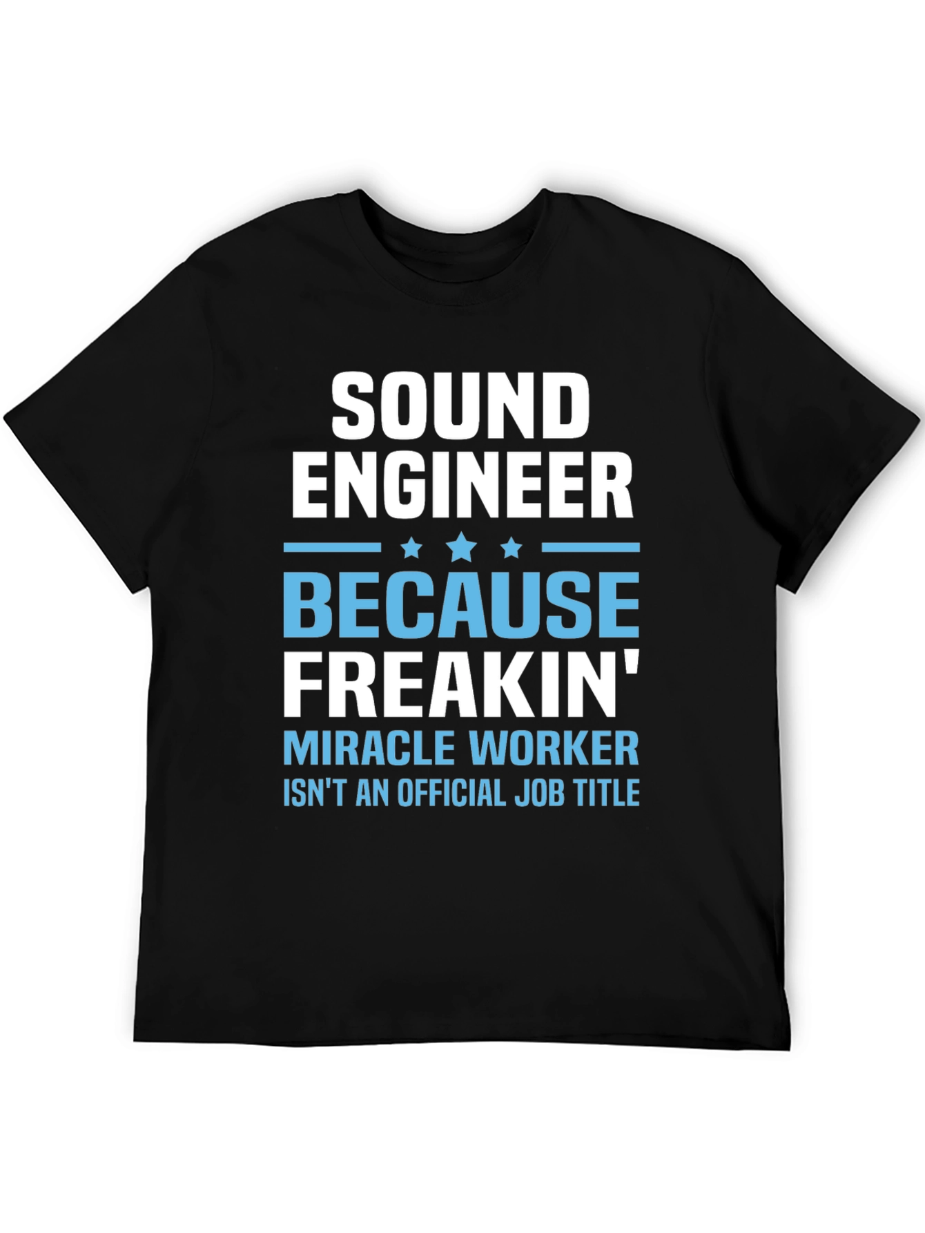 Black Sound Engineer T-Shirt - Miracle Worker Job Title view 5