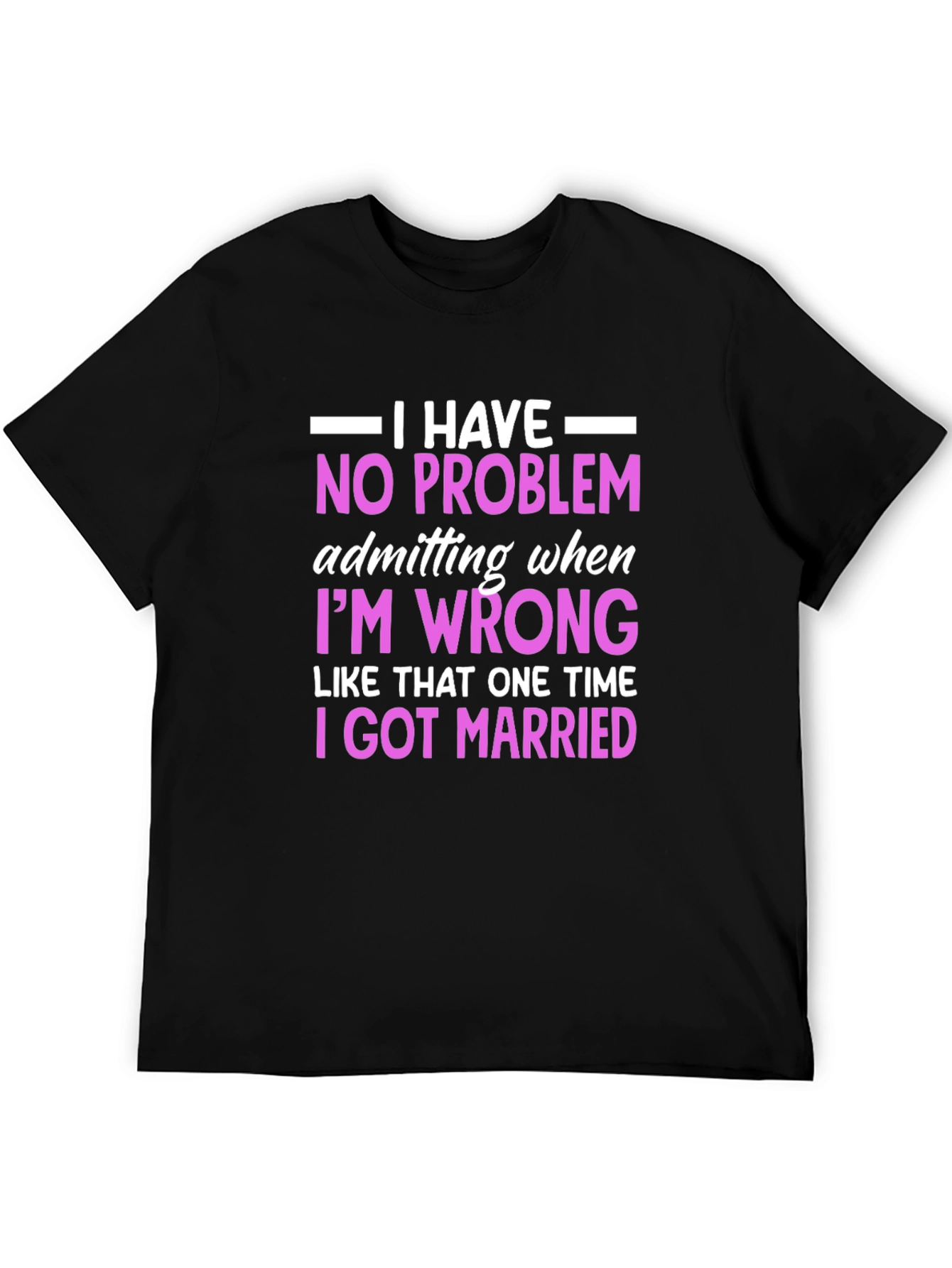 Black Funny Marriage T-Shirt - I Have No Problem Admitting view 5