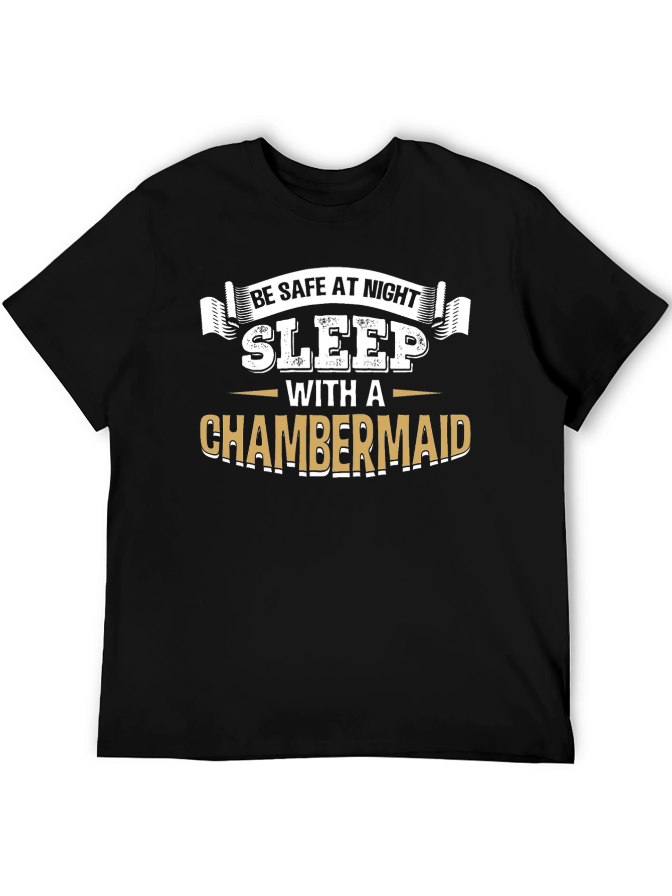 Black Be Safe At Night Sleep With A Chambermaid Black T-Shirt view 5