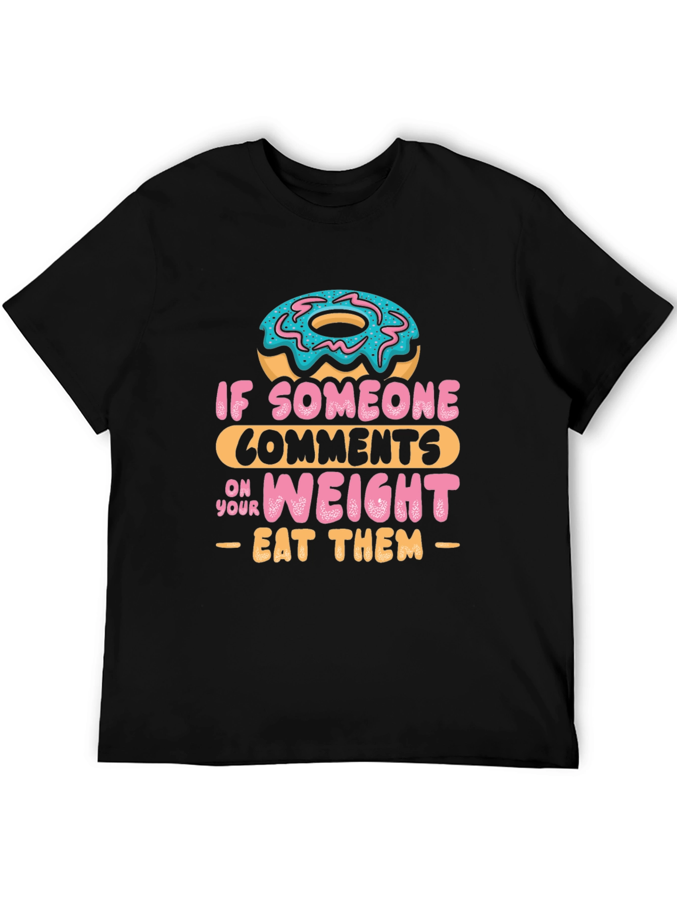 Black Eat Them Donut T-Shirt - Funny Weight Comment Tee view 5