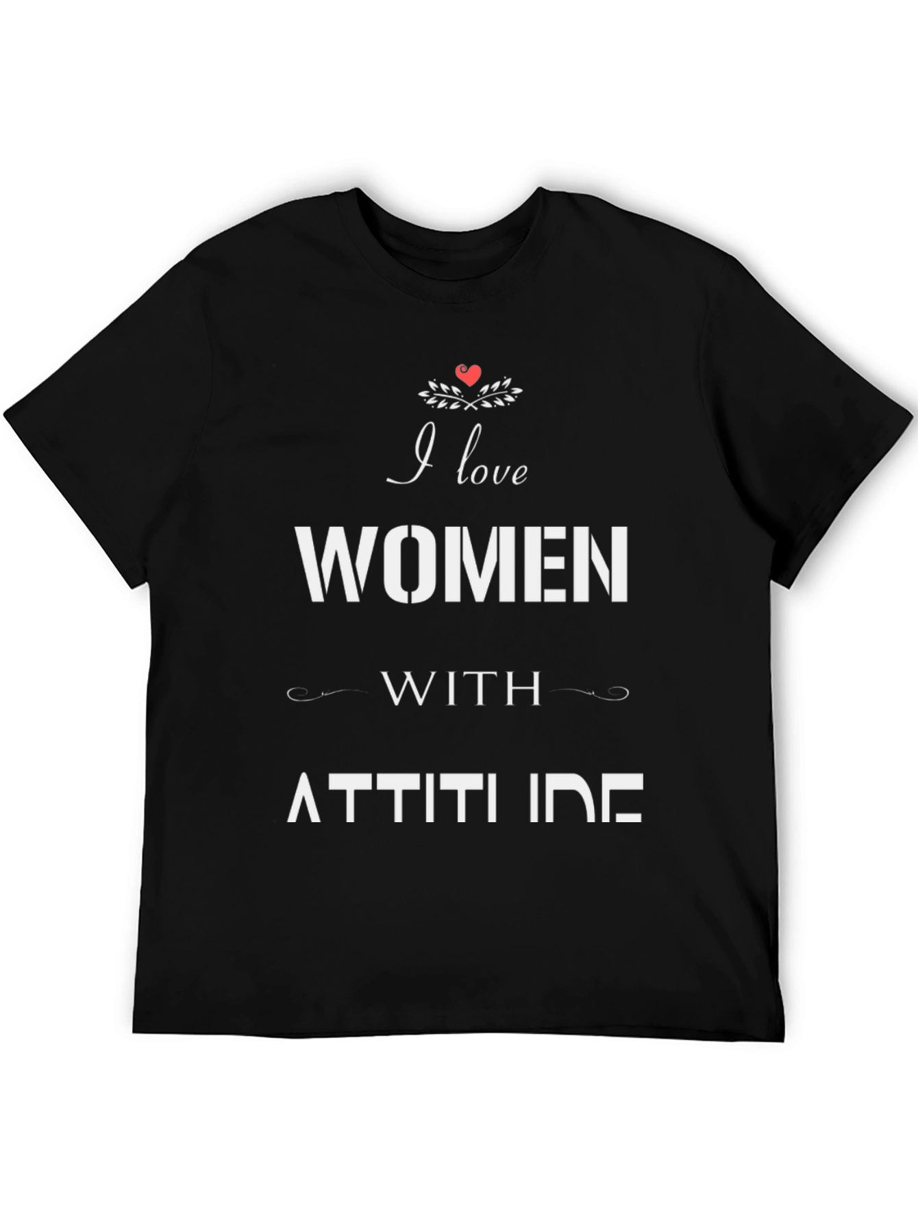Black I Love Women with Attitude Graphic T-Shirt view 5