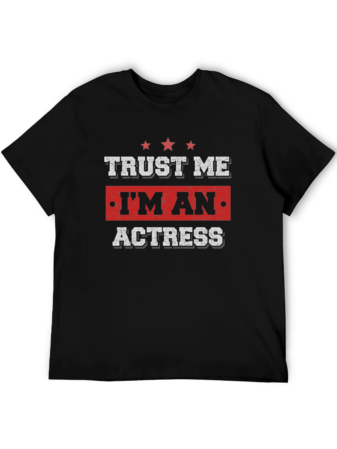 Black Trust Me I'm An Actress T-Shirt - Funny Graphic Tee view 5