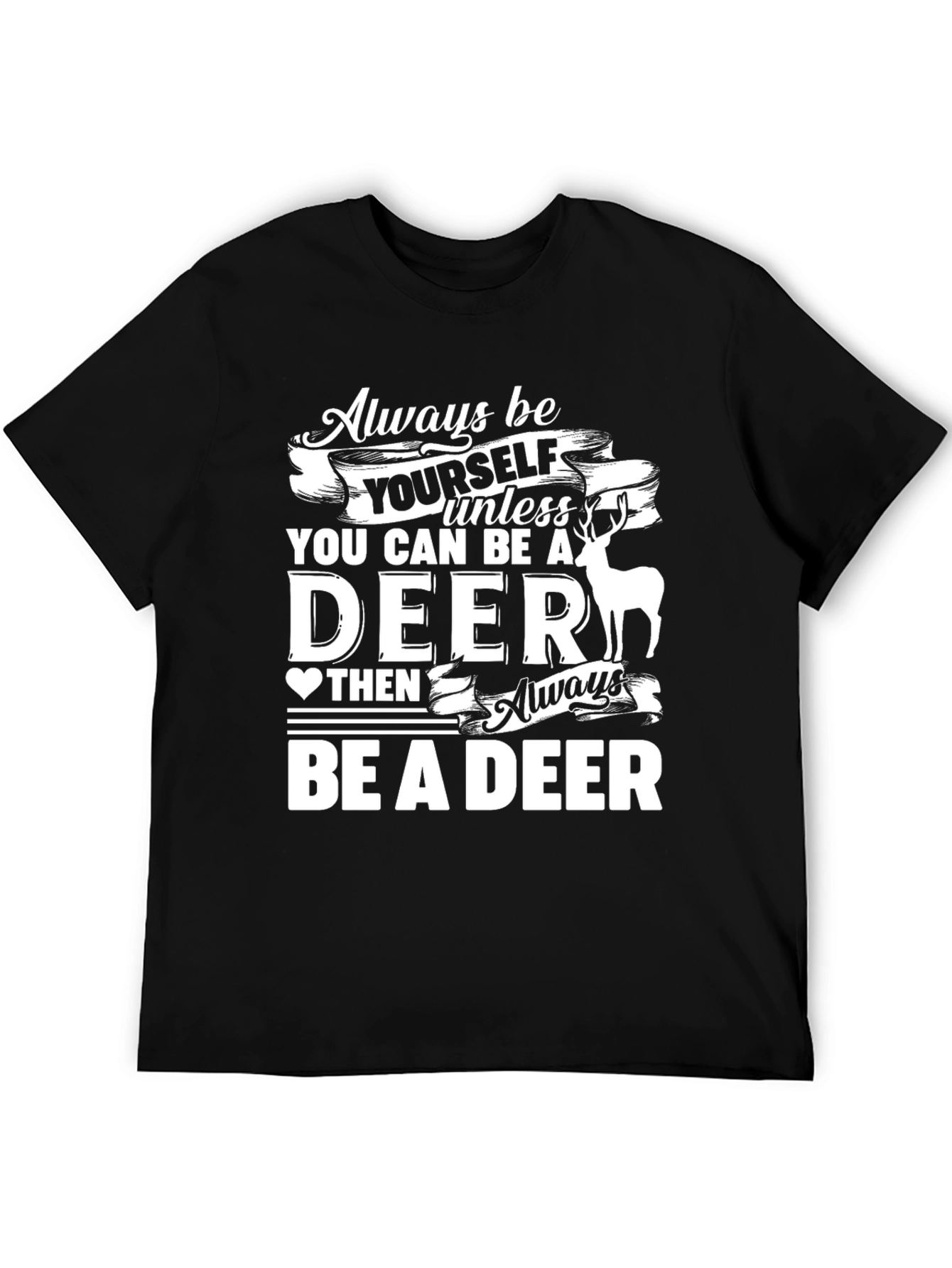 Black Always Be Yourself Unless You Can Be a Deer T-Shirt view 5