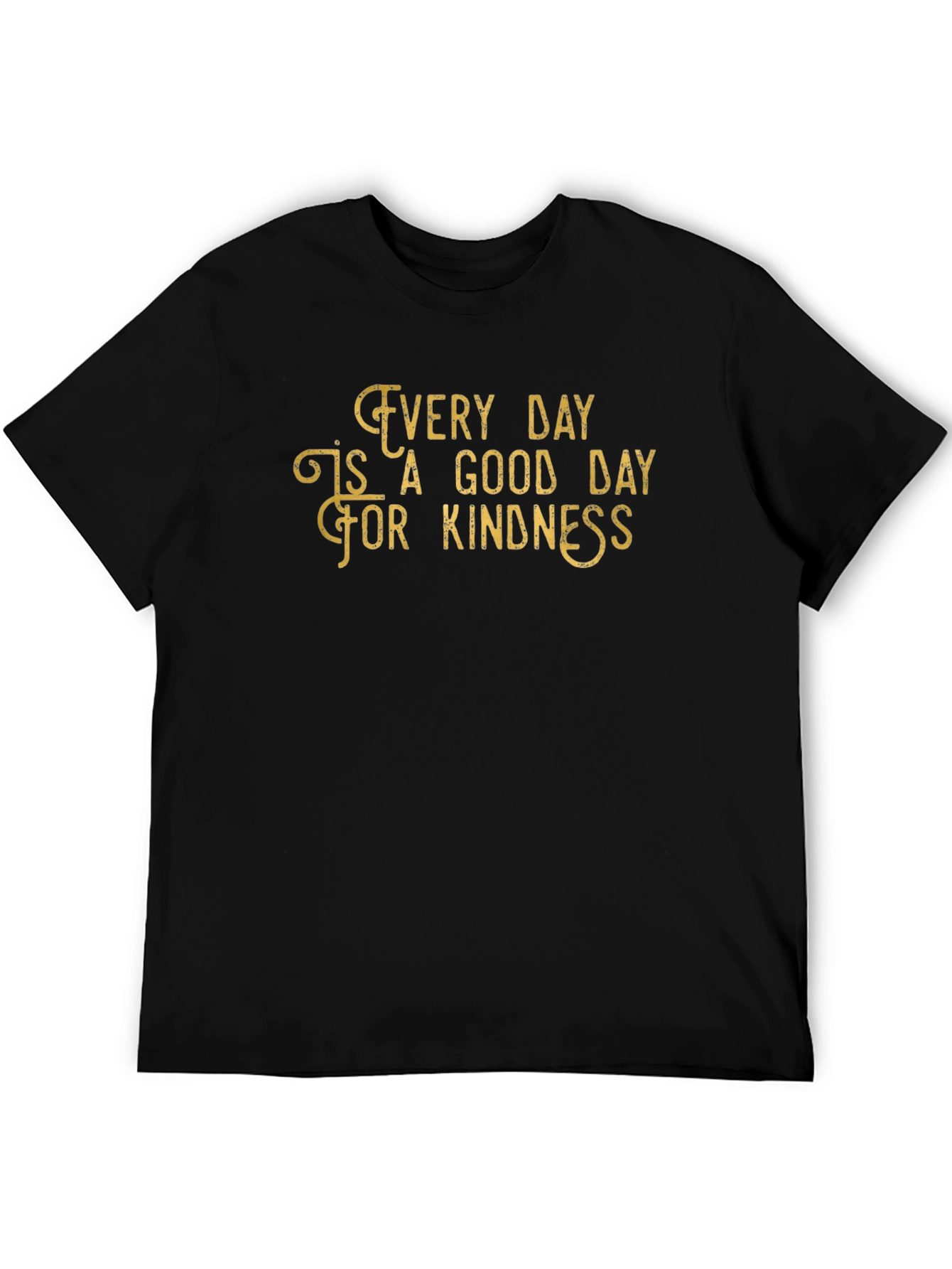 Black Kindness T-Shirt - Every Day is a Good Day view 5