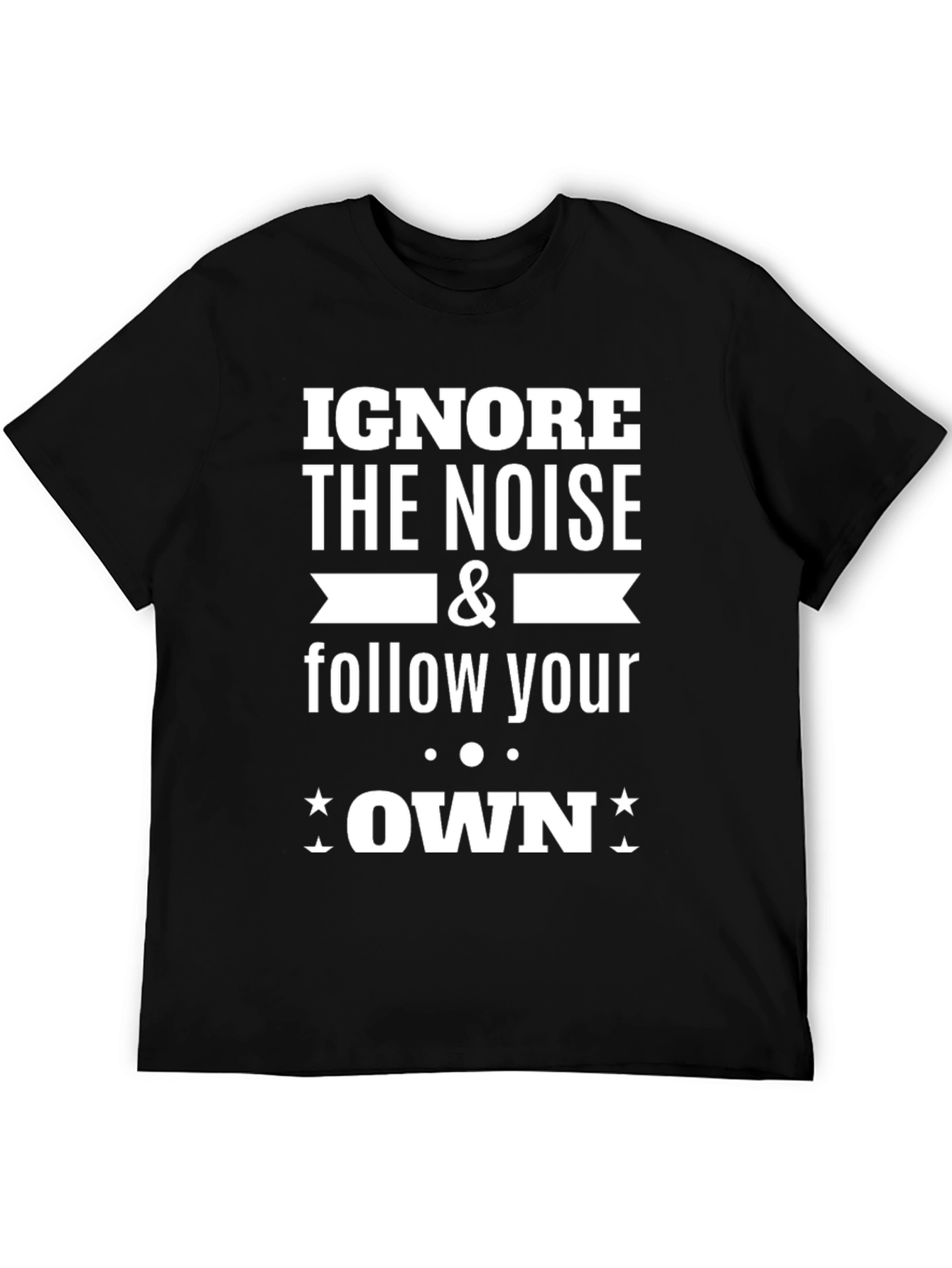 Black Ignore the Noise Follow Your Own T-Shirt view 5