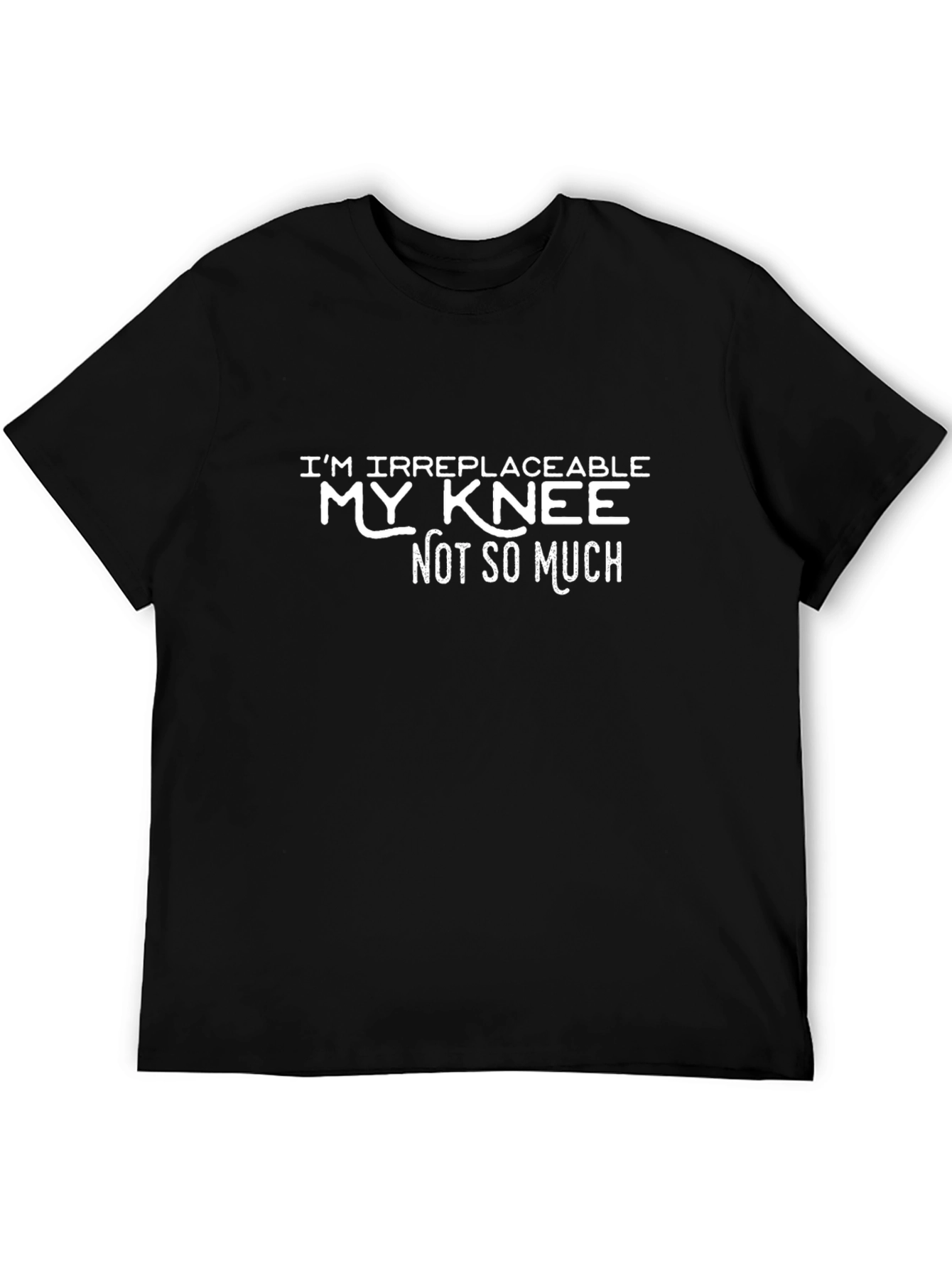 Black Irreplaceable Knee Humor T-Shirt view 5