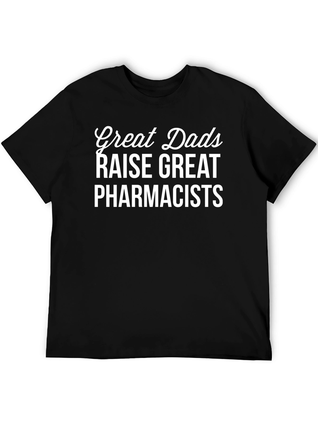 Black Great Dads Raise Great Pharmacists T-Shirt view 5