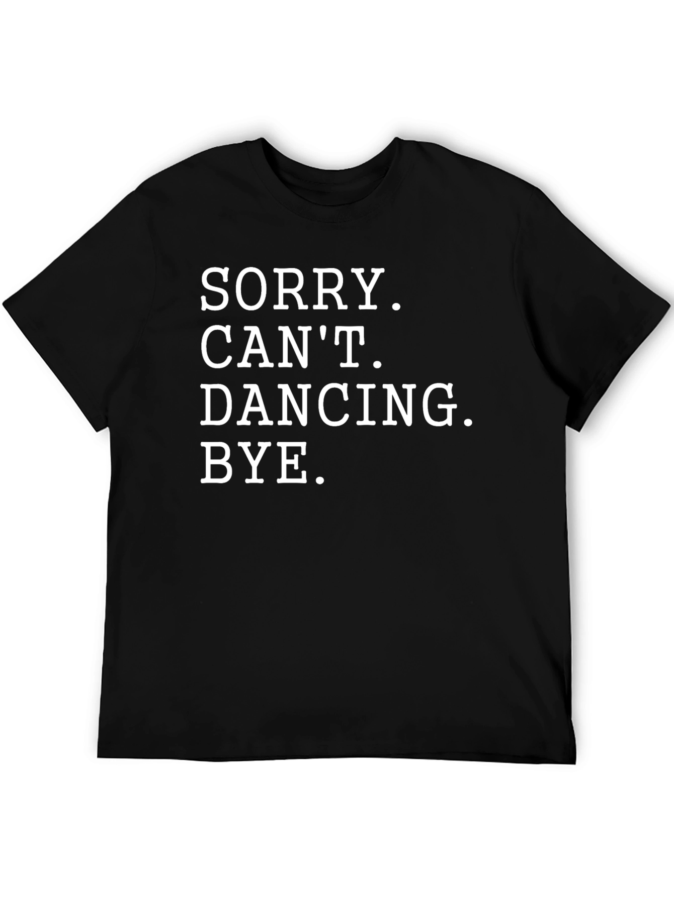 Black Funny Sorry Can't Dancing Black T-Shirt view 5