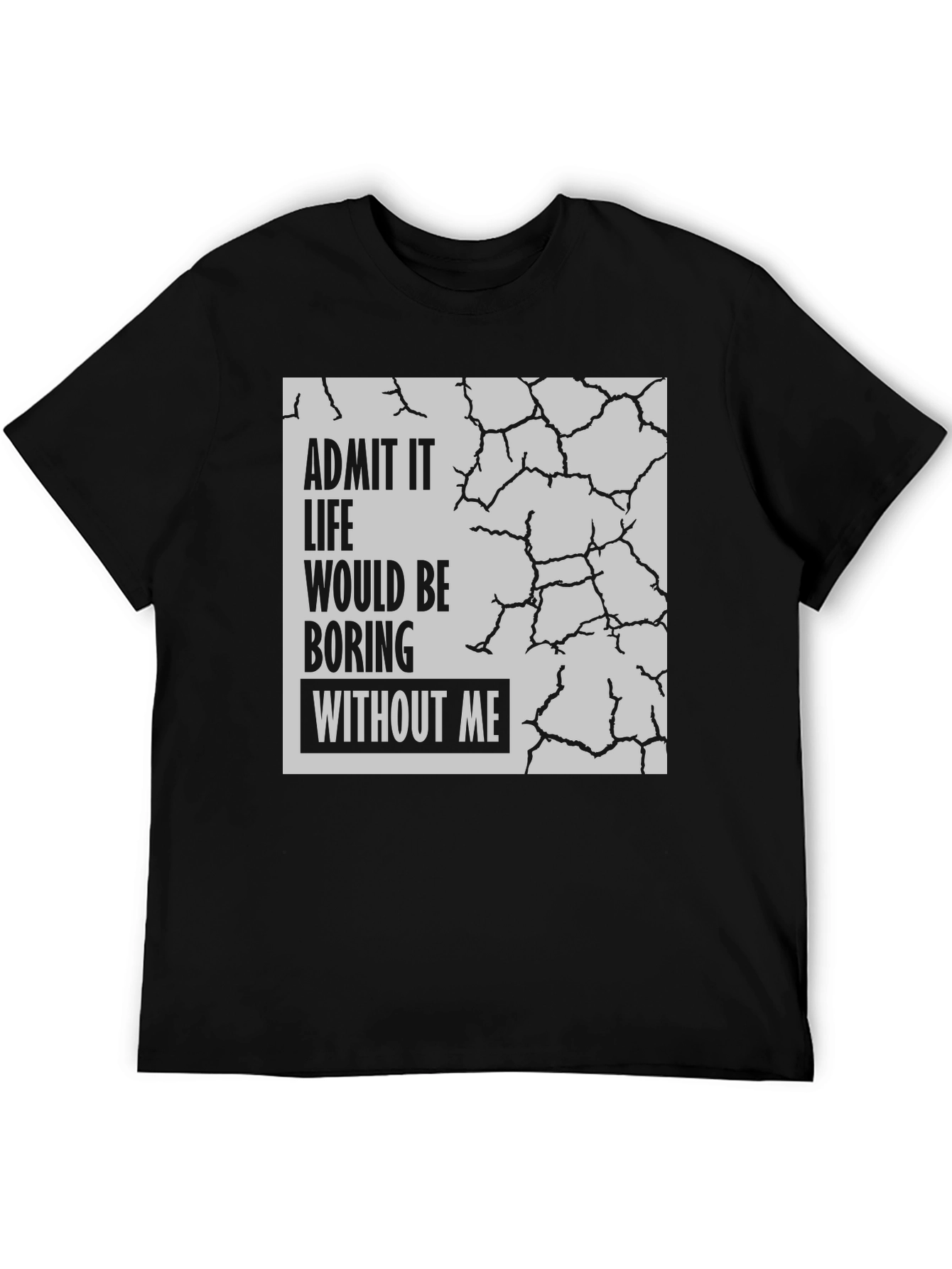 Black Admit It Life Would Be Boring T-Shirt view 5