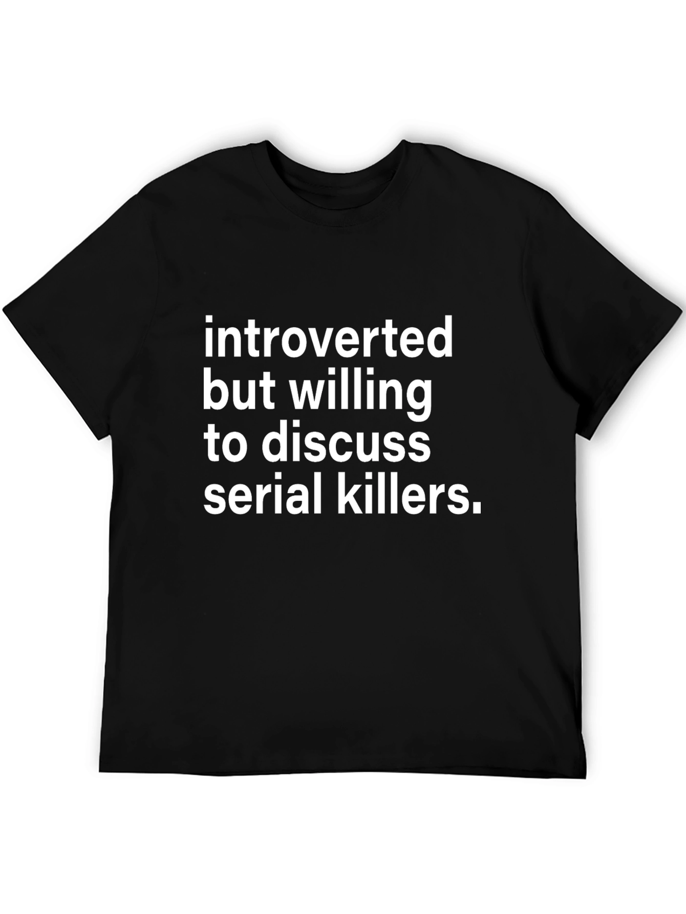 Black Introverted Serial Killer Discussion T-Shirt view 5