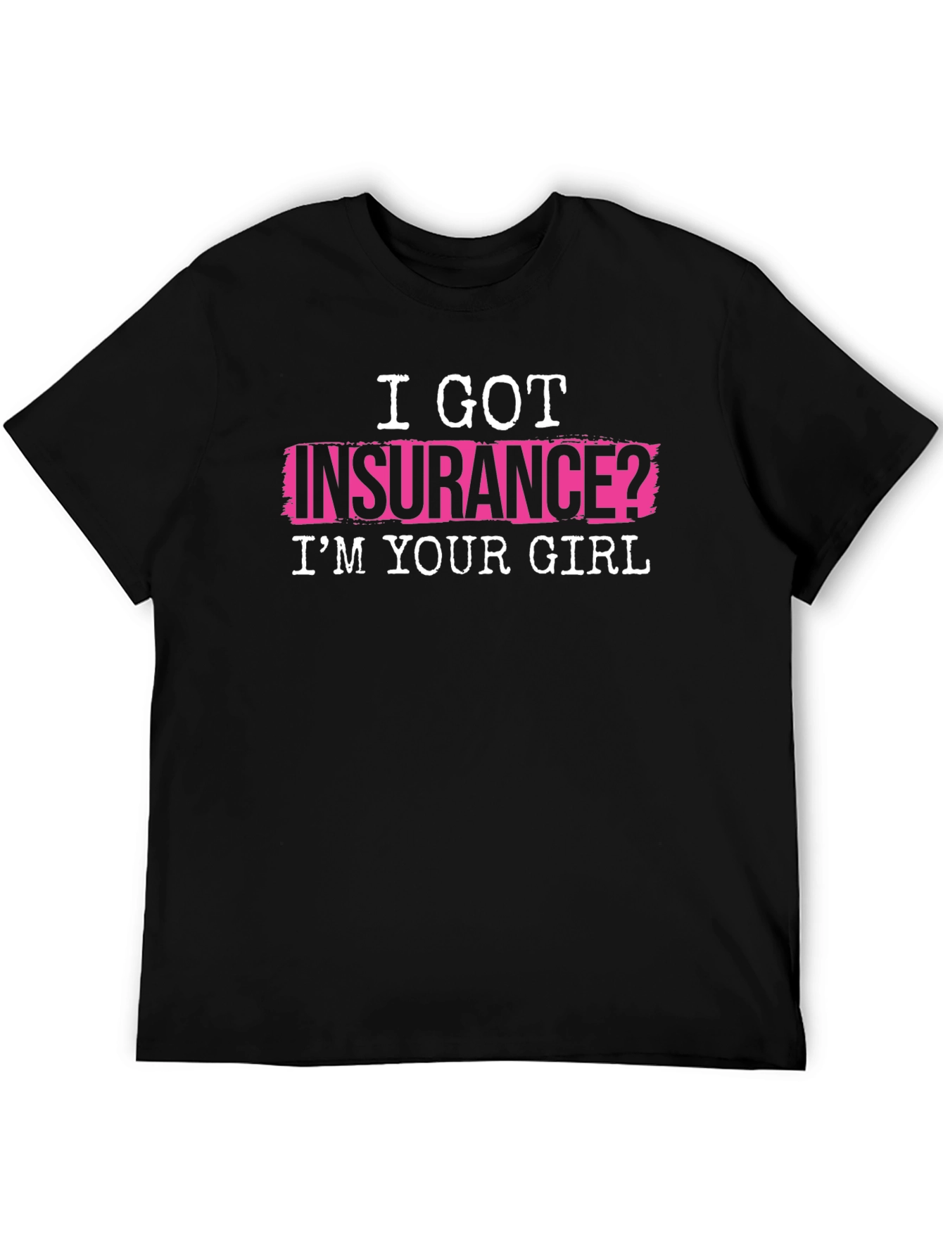 Black I Got Insurance? T-Shirt - Funny Slogan Tee view 5