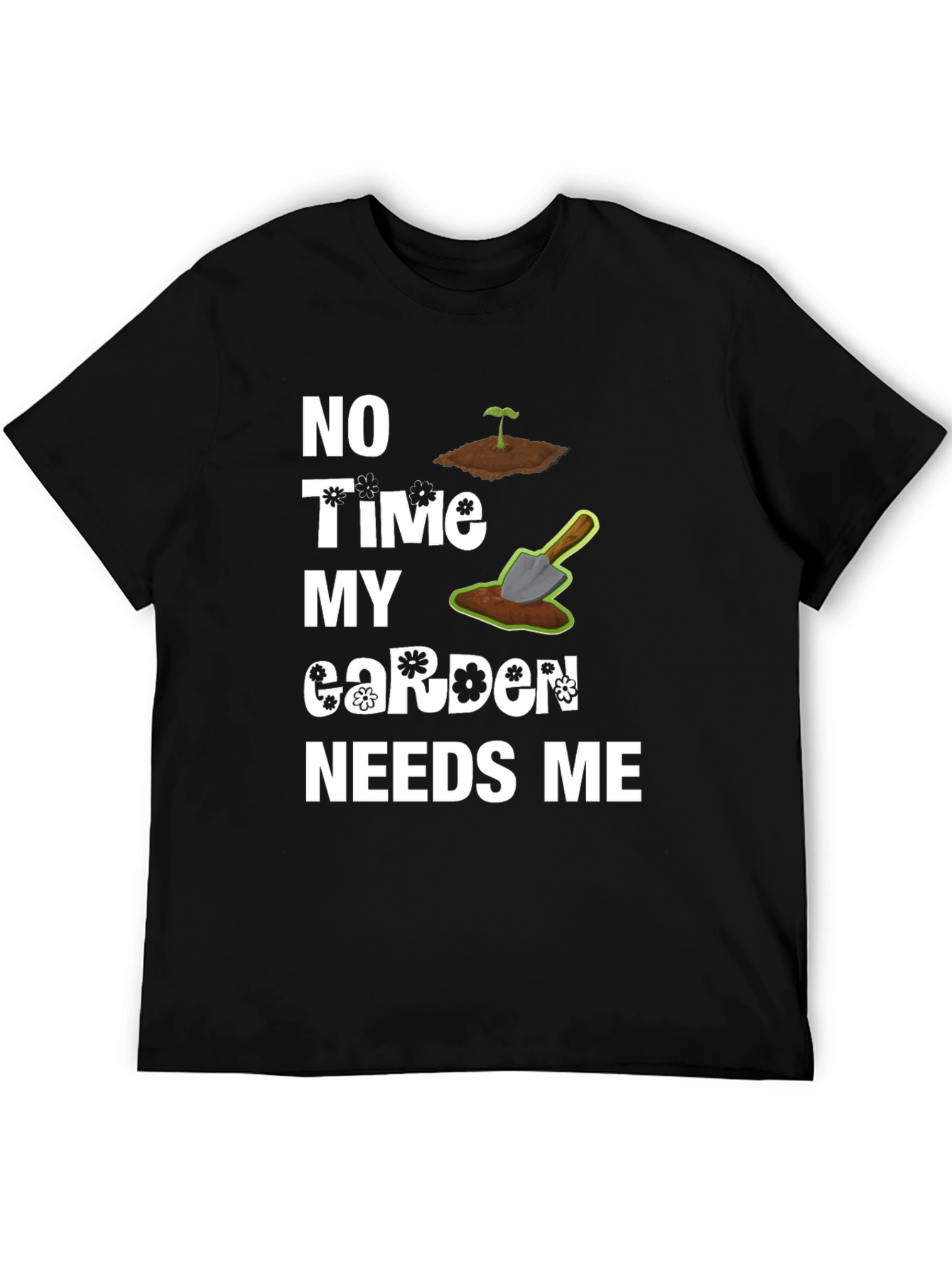 Black Gardener's Humor Tee - My Garden Needs Me T-Shirt view 5