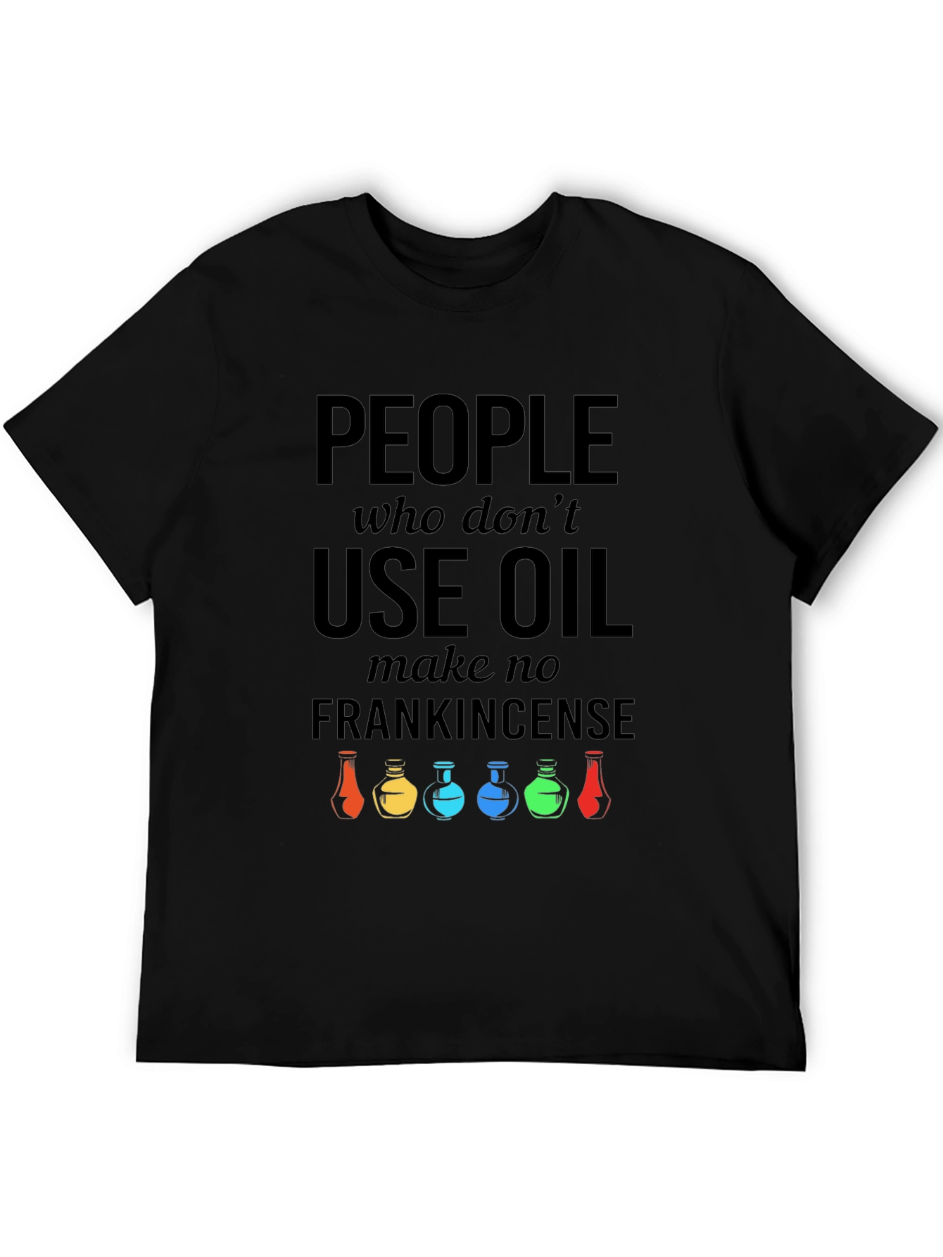 Black People Who Use Oil T-Shirt view 5