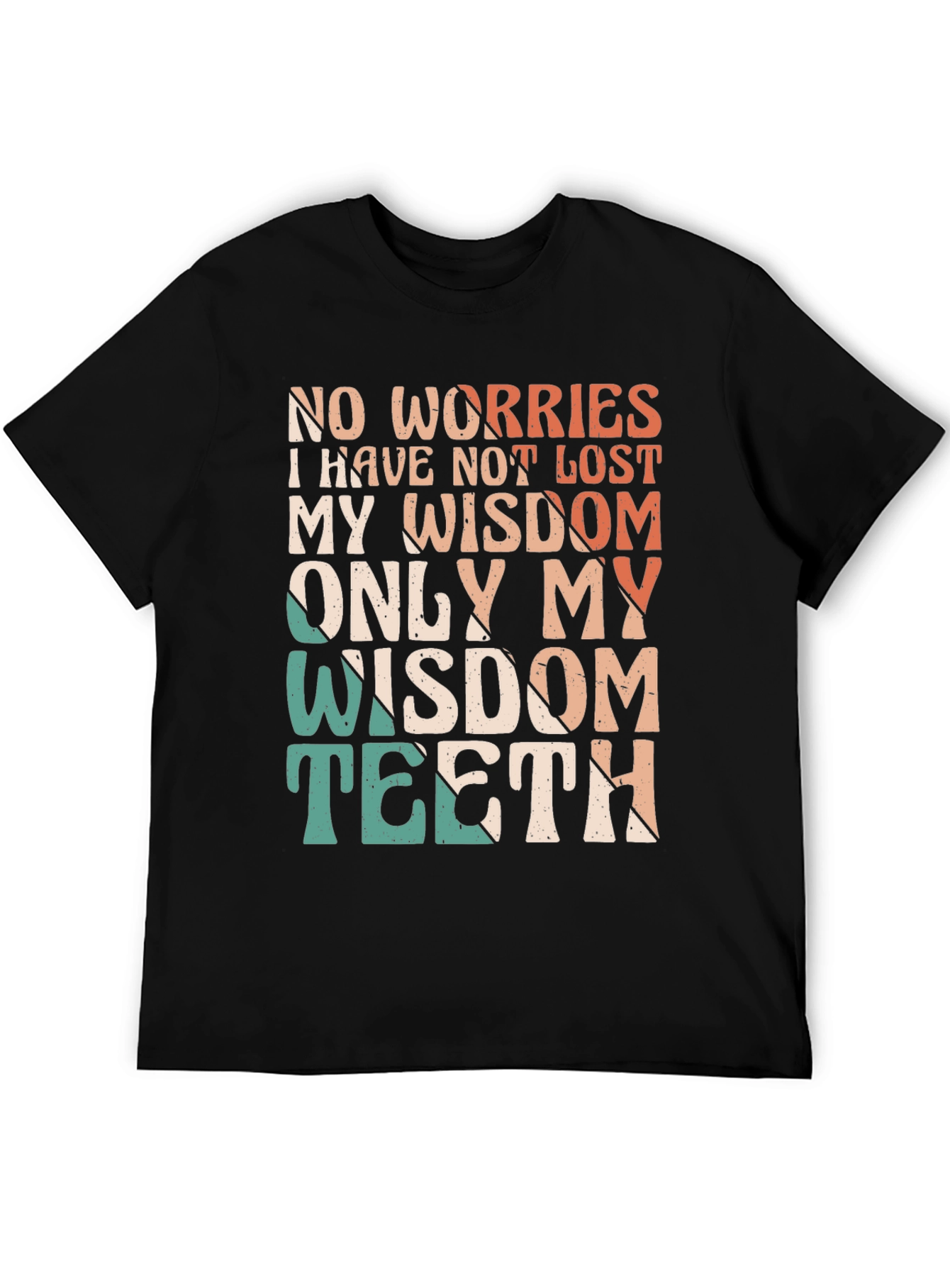 Black Funny Wisdom Teeth T-Shirt - Lost My Teeth Not Wisdom view 5