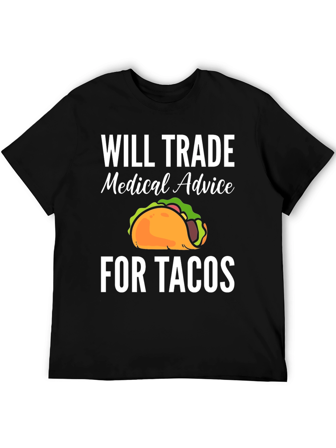 Black Will Trade Medical Advice for Tacos T-Shirt view 5