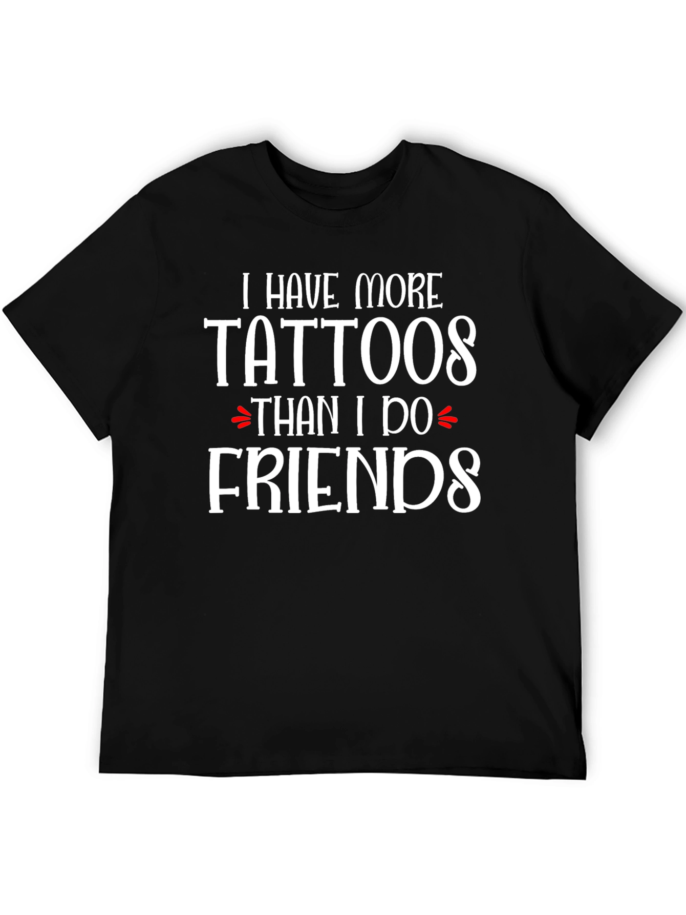 Black Tattoo Lover T-Shirt: More Tattoos Than Friends! view 5