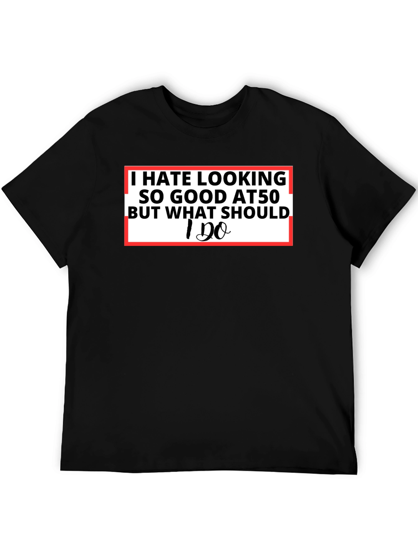 Black I Hate Looking So Good T-Shirt - Funny Age Pride Tee view 5