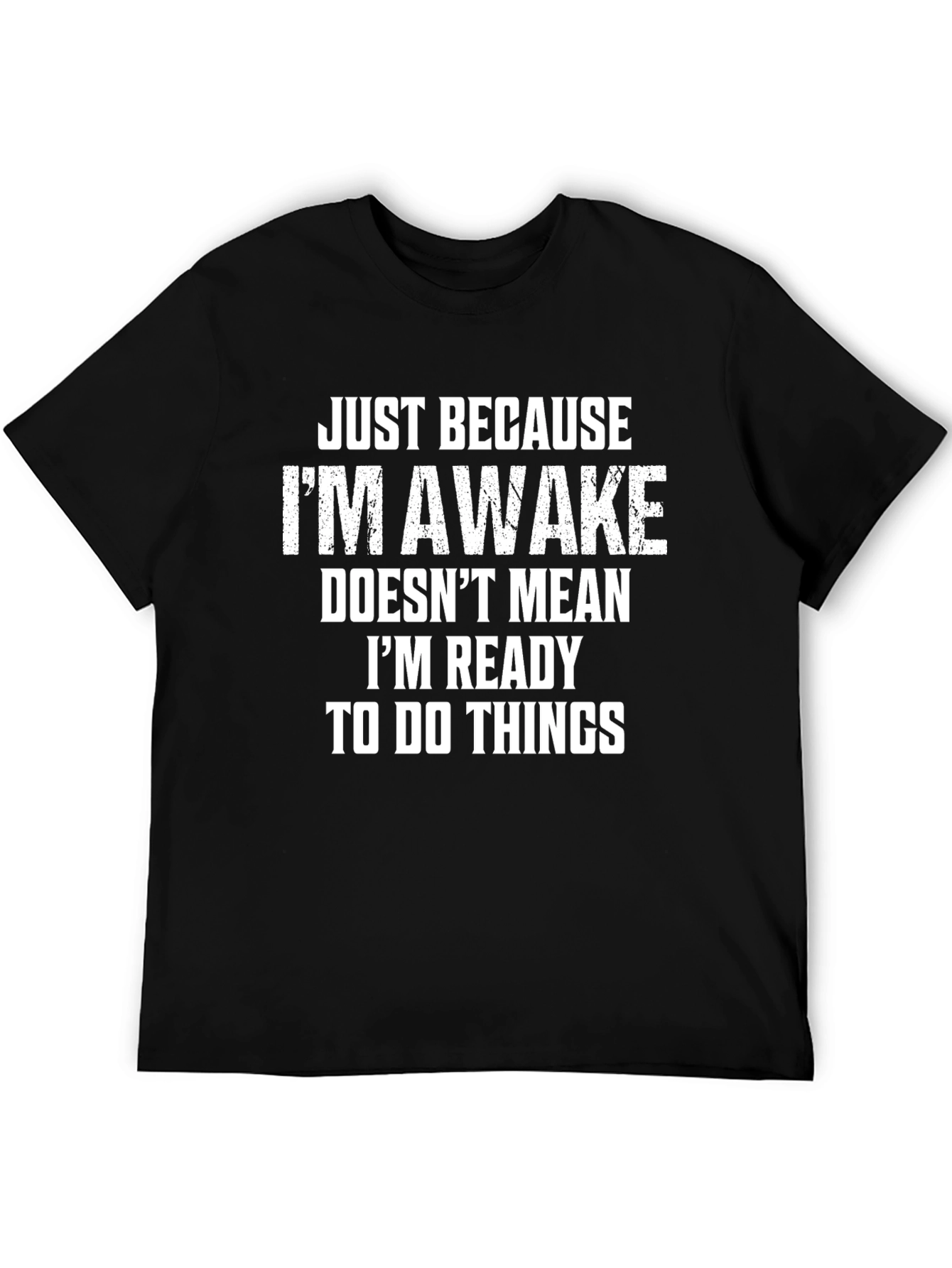 Black Funny Sarcastic T-Shirt: Just Because I'm Awake view 5