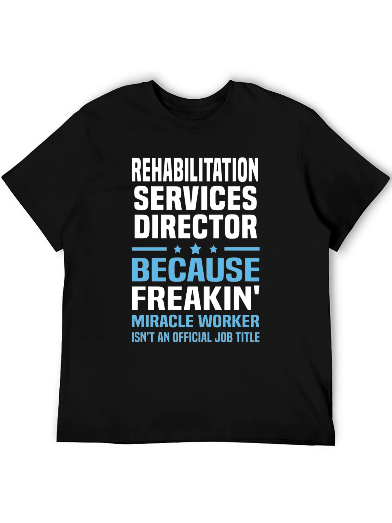 Black Rehabilitation Director Funny T-Shirt view 5