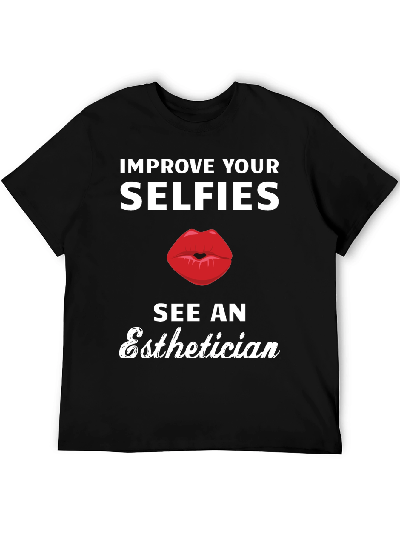 Black Improve Your Selfies Esthetician T-Shirt view 5
