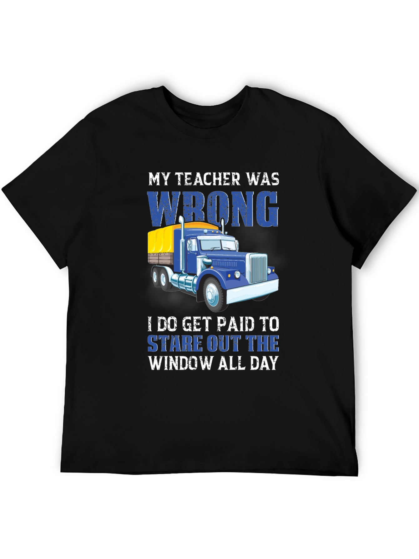 Black Funny Trucker T-Shirt: My Teacher Was Wrong view 5