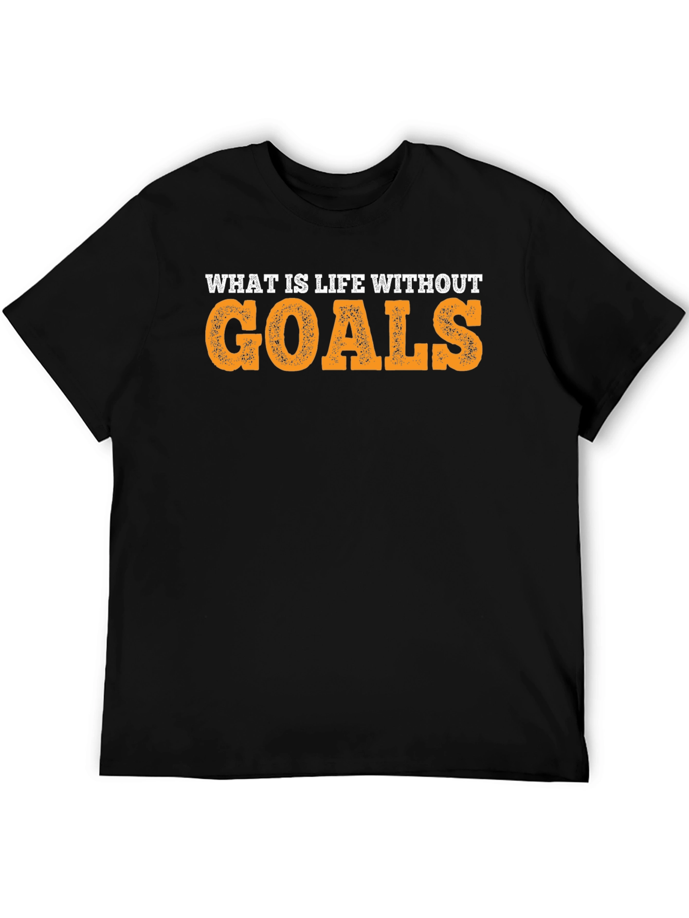 What Is Life Without Goals T-Shirt - Motivational Quote Tee - 5